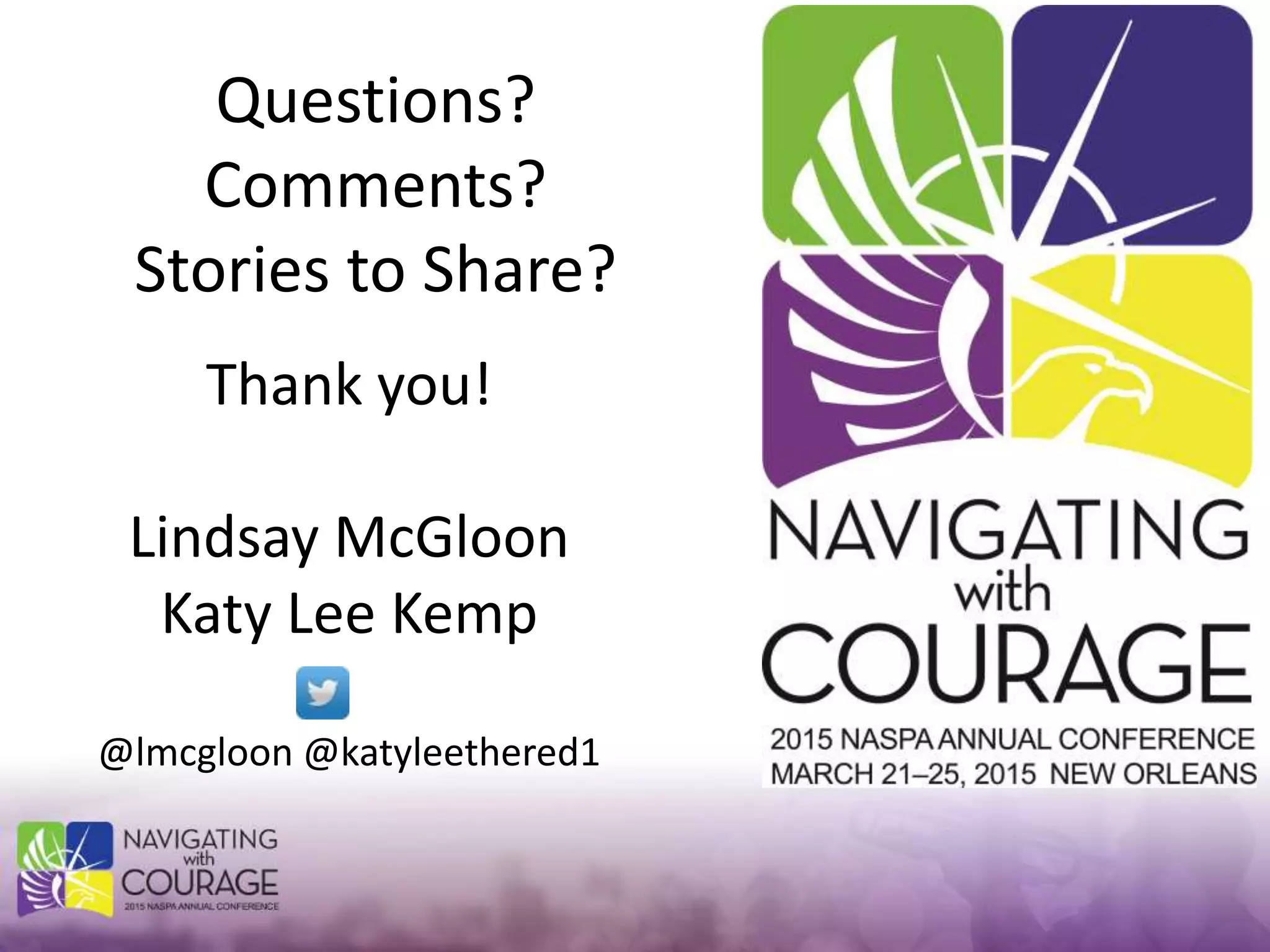Questions?
Comments?
Stories to Share?
Thank you!
Lindsay McGloon
Katy Lee Kemp
@lmcgloon @katyleethered1
 