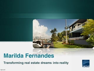 Marilda Fernandes
Transforming real estate dreams into reality
 