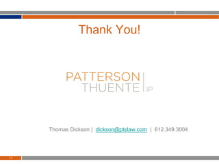 Thank You!
Thomas Dickson | dickson@ptslaw.com | 612.349.3004
13
 