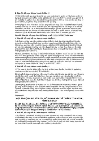 2. Sửa đổi, bổ sung điểm d khoản 1 Điều 16
“d) Đối với thừa kế, quà tặng là các tài sản khác phải đăng ký quyền sở hữu hoặc quyền sử
dụng với cơ quan quản lý Nhà nước: giá trị tài sản được xác định trên cơ sở bảng giá tính lệ
phí trước bạ do Uỷ ban nhân dân cấp tỉnh quy định tại thời điểm cá nhân làm thủ tục đăng ký
quyền sở hữu, quyền sử dụng tài sản thừa kế, quà tặng.
Trường hợp cá nhân nhận thừa kế, quà tặng là tài sản nhập khẩu và cá nhân nhận thừa kế,
quà tặng phải nộp các khoản thuế liên quan đến việc nhập khẩu tài sản thì giá trị tài sản để
làm căn cứ tính thuế TNCN đối với thừa kế quà tặng là giá tính lệ phí trước bạ do Uỷ ban
nhân dân cấp tỉnh quy định tại thời điểm làm thủ tục đăng ký quyền sở hữu, quyền sử dụng
tài sản trừ (-) các khoản thuế ở khâu nhập khẩu mà cá nhân tự nộp theo quy định.”
Điều 20. Sửa đổi, bổ sung Điều 25 Thông tư số 111/2013/TT-BTC như sau:
1. Sửa đổi, bổ sung tiết b.4 điểm b khoản 1 Điều 25
“b.4) Doanh nghiệp bảo hiểm có trách nhiệm khấu trừ thuế đối với khoản tiền phí tích lũy
tương ứng với phần người sử dụng lao động mua cho người lao động bảo hiểm nhân thọ
(không bao gồm bảo hiểm hưu trí tự nguyện), bảo hiểm không bắt buộc khác có tích lũy về
phí bảo hiểm của doanh nghiệp bảo hiểm được thành lập và hoạt động theo quy định của
pháp luật Việt Nam. Số thuế khấu trừ được xác định theo hướng dẫn tại khoản 2 Điều 14
Thông tư số 92/2015/TT-BTC.
Tổ chức, cá nhân trả thu nhập có trách nhiệm khấu trừ thuế trên khoản tiền phí bảo hiểm đã
mua hoặc đóng góp trước khi trả lương cho người lao động đối với khoản bảo hiểm nhân thọ,
bảo hiểm không bắt buộc khác có tích lũy về phí bảo hiểm của doanh nghiệp bảo hiểm không
thành lập và hoạt động theo pháp luật Việt Nam được phép bán bảo hiểm tại Việt Nam mà tổ
chức, cá nhân trả thu nhập mua cho người lao động. Số thuế khấu trừ được xác định theo
hướng dẫn tại khoản 2 Điều 14 Thông tư số 92/2015/TT-BTC.”
2. Sửa đổi, bổ sung điểm c khoản 1 Điều 25
“c) Thu nhập từ làm đại lý bảo hiểm, đại lý xổ số, bán hàng đa cấp; thu nhập từ hoạt động
cho doanh nghiệp, tổ chức kinh tế thuê tài sản.
Công ty xổ số, doanh nghiệp bảo hiểm, doanh nghiệp bán hàng đa cấp, trả tiền hoa hồng cho
cá nhân làm đại lý xổ số, đại lý bảo hiểm, tham gia mạng lưới bán hàng đa cấp với số tiền
hoa hồng trên 100 triệu đồng/năm có trách nhiệm khấu trừ thuế thu nhập cá nhân trước khi
trả thu nhập cho cá nhân. Số thuế khấu trừ được xác định theo hướng dẫn tại khoản 2 Điều 9
Thông tư số 92/2015/TT-BTC.
Doanh nghiệp, tổ chức kinh tế thuê tài sản của cá nhân có trách nhiệm khấu trừ thuế giá trị
gia tăng, thuế thu nhập cá nhân trước khi trả thu nhập trên 100 triệu đồng/năm cho cá nhân
cho thuê tài sản nếu trong hợp đồng thuê có thoả thuận bên đi thuê là người nộp thuế thay.
Số thuế khấu trừ được xác định theo hướng dẫn tại khoản 2 Điều 8 Thông tư số 92/2015/TT-
BTC.”
Chương IV
MỘT SỐ NỘI DUNG SỬA ĐỔI, BỔ SUNG KHÁC VỀ QUẢN LÝ THUẾ THU
NHẬP CÁ NHÂN
Điều 21. Sửa đổi, bổ sung Điều 16 Thông tư số 156/2013/TT-BTC ngày 06/11/2013 của
Bộ Tài chính hướng dẫn thi hành một số điều của Luật Quản lý thuế; Luật sửa đổi, bổ
sung một số điều của Luật Quản lý thuế và Nghị định số 83/2013/NĐ-CP ngày 22/7/2013
của Chính phủ (sau đây gọi là Thông tư số 156/2013/TT-BTC) như sau:
1. Sửa đổi, bổ sung tiết a.3 điểm a khoản 1 Điều 16
“a.3) Tổ chức, cá nhân trả thu nhập thuộc diện chịu thuế thu nhập cá nhân đối với thu nhập
từ tiền lương, tiền công có trách nhiệm khai quyết toán thuế thu nhập cá nhân và quyết toán
thuế thu nhập cá nhân thay cho các cá nhân có uỷ quyền không phân biệt có phát sinh khấu
trừ thuế hay không phát sinh khấu trừ thuế. Trường hợp tổ chức, cá nhân không phát sinh trả
thu nhập thì không phải khai quyết toán thuế thu nhập cá nhân.
 