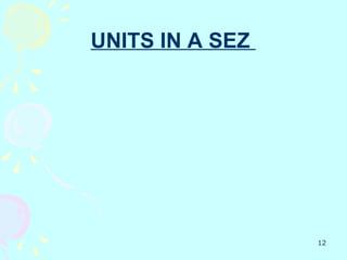 UNITS IN A SEZ




                 12
 