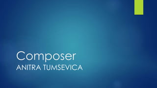 Composer
ANITRA TUMSEVICA
 