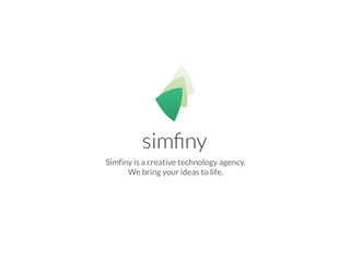 Simfiny is a creative technology agency.
We bring your ideas to life.
 
