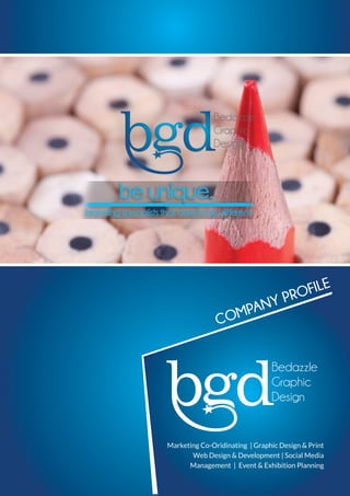 BEDAZZLE
Marketing Co-Oridinating | Graphic Design & Print
Web Design & Development | Social Media
Management | Event & Exhibition Planning
 