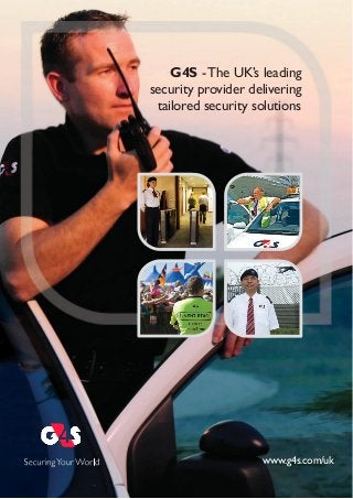 G4S -The UK’s leading
security provider delivering
tailored security solutions
www.g4s.com/uk
 