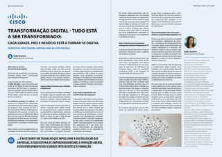 42 | PUBLIREPORTAGEm diretório global das tic | 43
Transformação Digital - Tudo está
a ser transformado:
cada cidade, país e negócio está a tornar-se digital
2016 está a ser um ano
da transformação digital?
2016estáaser,semdúvida,oanodatrans-
formação digital, muito impulsionada
pela Internet of Things (IoT).
E isto acontece por dois motivos:
O valor em jogo – que a Cisco estima que
ronde os 14,5 biliões de euros de potencial
económico até 2023 para as empresas e
Governos de todo o mundo. Destes, calcula-
mos que 27.000 milhões de dólares à escala
global estejam, ainda este ano, ao alcance
da Cisco e parceiros.
As mudanças impostas ao negócio - de
acordo com o “Digital Vortex”, apresentado
pelo Centro Global deTransformação Digital
dos Negócios (uma iniciativa da Cisco e
do International Institute of Management
Development de Lausanne, na Suíça), nos
próximos cinco anos a transformação digital
fará com que cerca de 40% das empresas
desapareçam do Mercado por não estarem
devidamente preparadas, nem promoverem
internamente a sua própria transformação
digital.
Nestecenário,asempresasdigitalmentemais
avançadas são aquelas que serão capazes de
encontrar o seu próprio caminho e definir
uma estratégia sólida, que lhes permita
transformar até os setores em que operam,
com modelos de negócio disruptivos. Aqui já
se incluem empresas como a Amazon, Uber,
Spotify, Airbnb – mas também startups e
novos concorrentes digitalmente proativos.
O que é então necessário para enfrentar
a digitização?
Uma combinação de tecnologia e estratégia
de negócio capaz de conectar tudo, capaz
de extrair o valor proveniente das conexões
através de analítica e ainda de adotar uma
abordagem de segurança integral e ubíqua.
Uma em cada quatro empresas de todos os
setores – incluindo fabril, retalho, energia
ou serviços financeiros – estão já a apostar
proativamente na digitalização, captando
um valor que, na Europa, ascenderá os 6,4
biliões de euros (4,3 para o Setor Privado
e 2,1 para o Setor Público) até 2023.
Este valor resulta da melhor utilização dos
ativos, maior produtividade dos colabora-
dores, cadeias de abastecimento e logística
mais eficientes, melhores experiências
dos consumidores e inovação (incluindo
um menor time-to-market e novas ofertas
de produtos e serviços). Os Governos, por
seu lado, podem apoiar-se na digitalização
para aumentar o PIB e reduzir os custos,
gerando novas atividades económicas,
empregos e fomentando o empreendedo-
rismo. Também permite otimizar os serviços
públicos e aumentar o acesso à educação
e saúde, resultando daí países mais compe-
titivos e inclusivos.
O que pode comprometer essa
transformação das empresas?
O que pode comprometer é não ter as ferra-
mentas certas para utilizar a transformação
digital a favor do negócio, tirando partido
da Cloud, SDN, Big Data e Analytics. Outro
forte entrave que se verifica também são
as preocupações de segurança. Com efeito,
àmedida que as organizações avançam nos
seus processos de digitalização, as preo-
cupações com cibersegurança aumentam
proporcionalmente, o que pode comprome-
ter, por vezes, o sucesso da transformação
digital. E estas preocupações não são apenas
dos responsáveis de TI mas tocam tam-
bém as Administrações das organizações,
podendo interferir na sua capacidade de
crescimento e de inovação.
entrevista a sofia tenreiro, diretora geral da cisco portugal
Sofia Tenreiro
Diretora Geral da Cisco Portugal
No recente estudo desenvolvido pela IDC
Portugal em colaboração com a Cisco Portugal
“Segurança da Informação nas Organizações
Portuguesas2016”,tornou-seevidenteagora,
mais do que nunca, que, para conseguir um
negócio digital, os decisores deTI devem ter
em conta as tendências da indústria de segu-
rança e as táticas utilizadas pelos cibercri-
minosos, unindo esses fatores à tolerância
dos riscos organizacionais, maturidade do
programa de segurança e, mais importante,
à estratégia de negócio.
Qual a relevância que as empresas
portuguesas conferem à Segurança deTI?
Oestudomencionadoatrástrouxe-nosalguns
indicadores importantes sobre a realidade
das empresas nacionais.
Destacamos os dois principais pontos que
foram identificados neste estudo da IDC
com a Cisco e que apontam, como maiores
entraves à implementação de uma estra-
tégia de segurança de informação nas
empresas, fatores como um Orçamento
Insuficiente (62%) e um Aumento da
Complexidade das Ameaças (47%).
Eestatemsidotambémaperceçãoquetemos
vindo a recolher junto dos nossos clientes e
parceiros. Cada vez mais, os ataques estão
mais industrializados, gerando uma eco-
nomia criminal célere, eficaz e eficiente que
beneficia também dos ataques a infraestru-
turas de TI. Por isso, na Cisco procuramos
antecipar as necessidades dos nossos clien-
tes nesta área, dotando-os de informação,
formação e tecnologia necessárias para pre-
caver situações de risco. Como o fazemos?
Assegurando uma monitorização constante
à sua rede, desde a ponta até aos terminais.
As empresas portuguesas não são dife-
rentes de empresas de outros países:
as que estão a preparar-se para a trans-
formação digital são empresas globais e,
para todas elas, a segurança não é apenas
um mecanismo para proteger o seu
negócio, mas funciona sim como um faci-
litador para o sucesso de todo o processo
de digitalização.
Que recomendações tem a Cisco para
empresas que pretendem digitalizar-se?
Primeiro que tudo, é necessário um trabalho
que impulsione a digitalização das empre-
sas, o ecossistema de empreendedorismo,
a inovação aberta, o desenvolvimento das
cidades inteligentes e a formação. Não
podemos esquecer ainda as soluções digi-
taisparaindústriasespecíficascomoofabril,
os transportes ou utilities, permitindo inter-
ligar máquinas, eliminar silos de informação,
digitalizar os dados de forma integrada e
reforçar a segurança.
Depois, e continuando a falar de segurança,
a transformação digital acarreta riscos.
O trabalho que as nossas equipas desenvol-
vemnaCisco, em diferentes áreas e para um
conjunto alargado de clientes e parceiros,
acontece para que esses riscos e a ciberse-
gurança em si não constituam um travão
à digitalização das empresas.
Por outro lado, ter em conta que também
o setor público tem muito a ganhar com a
transformaçãodigital.SegundoaMcKinsey,
a digitalização da Administração Pública
poderia gerar um bilião de euros anuais
à escala global, ao passo que a Comissão
Europeia estima que permitirá aumentar
o PIB da UE em 2,1% adicionais em 2020.
Países como França e Reino Unido já estão
a enfrentar esta revolução, criando um
ecossistema inovador que inclui soluções de
IoT, Cloud, mobilidade, analítica e segurança,
por exemplo.
Sofia Tenreiro
Diretora Geral da Cisco Portugal
Sofia Tenreiro é Diretora Geral da Cisco
Portugal, assumindo a liderança
após oito anos na Microsoft.
Formada em Gestão e Administração
de Empresas pela Universidade Católica,
Sofia Tenreiro conta com mais de 10 anos
de experiência na área de Tecnologias
de Informação. Iniciou a carreira
em Fast Moving Consumer Goods,
na Procter & Gamble e na L’Oreal
em Marketing, com responsabilidades
nos mercados Português e Espanhol, baseada
em Lisboa e em Madrid, e em funções globais
estratégicas para o mercado europeu,
baseada em Genebra. De regresso a Portugal,
diversificou a sua experiência ao criar
o departamento de marketing estratégico
da Optimus, focado na abordagem
ao segmento jovem. De seguida, abraçou
um projeto de transformação comercial
e de marketing no Jornal Público, antes de
ingressarnaMicrosoftcomoDiretoradoCanal
deRetalho.
Depoisde5anosaliderarumaequipaque
maisdoquetriplicouonegóciodeRetalhoda
Microsoft,acrescentouaestaresponsabilidade
a do restante negócio de consumo
(canaldeTelcos),bem como o negócio on
premise dePMEseaestratégiadedispositivos
detodoomercado(consumoeempresarial)
aoassumiradireçãodosCanaisdeConsumo
daMicrosoft.
É caracterizada por uma enorme energia
e grande paixão por tudo o que faz.
Está continuamente ao serviço das suas
equipas, por forma a ajudar a endereçar
oportunidades e a ultrapassar barreiras,
sempre com grande foco nos resultados
e no crescimento do negócio.Paraelaolema
é“TheskyistheLimit”,nãoacreditando que
existam impossíveis.
... é necessário um trabalho que impulsione a digitalização das
empresas, o ecossistema de empreendedorismo, a inovação aberta,
o desenvolvimento das cidades inteligentes e a formação.
 