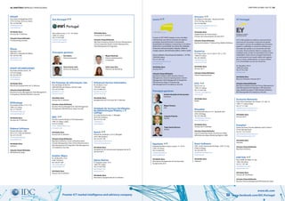 48 | diretório empresas e profissionais diretório global das tic | 49
Premier ICT market intelligence and advisory company www.facebook.com/IDC.Portugal
www.idc.com
Elo Sistemas de Informação, Lda
Via José Régio, Nº302 R/C
4485-860 Vilar de Pinheiro, Vila do Conde
Tel: 229 279 990
geral@elo-si.com
www.elo-si.com
Atividades Base
Serviços de TI; Software
Soluções Disponibilizadas
Business Process Management; Data Management
& Integration; ERP & Business Apps; Security
EMC
R.Dr.Ant.Loureiro Borges,5-5ºB Arquiparque
1495-131 Algés, Lisboa
Tel:214 129 600
temes_anabela@emc.com
www.emc.com
Atividades Base
Serviços de TI; Software
Soluções Disponibilizadas
Big Data & Analytics; Cloud Computing (IaaS);
Content Management; Data Center Infraestructure;
Data Management & Integration; Risk Management
& Compliance; Security
Enabler Wipro
Av. da Boavista, 1223
4100-130 Porto
Tel: 226 077 500
info_pt@enabler.pt
www.enabler.com
Atividades Base
Serviços de TI; Software
Enhanced Service Informática
Av. do Brasil, 155 A
1700-067 Lisboa
Tel: 210 988 250
geral@e-service.pt
www.e-service.pt
Atividades Base
Equipamento de TI; Serviços de TI; Software
Entidade de Serviços Partilhados
da Administração Pública, I. P.
(eSPap)
Av. Leite de Vasconcelos, 2, Alfragide
2614-502 Amadora
Tel: 214 723 100
cc@espap.pt
www.espap.pt
Epoch
Estrada do Zambujal, nº 63 A, Alfragide
2610-186 Amadora
Tel: 214 707 199
epoch@epochsolutions.pt
www.epochsolutions.pt
Atividades Base
Equipamento de Comunicação; Equipamento de TI;
Serviços de TI
Epson Ibérica
R. Gregório Lopes, 1514
1400-197 Lisboa
Tel: 213 035 400
epson@epson.pt
www.epson.pt
Atividades Base
Electrónica; Equipamento de TI; Software
Edisoft
Rua Calvet de Magalhães N245
2770-153 Paço de Arcos, Oeiras
Tel: 212 945 900
edisoft@edisoft.pt
www.edisoft.pt
Atividades Base
Serviços de TI; Software
Soluções Disponibilizadas
IT Outsourcing; Security
Efacec
Apartado 1018
4466-952 S. Mamede de Infesta
Tel: 229 562 300
sgps@efacec.com
www.efacec.com
EGAPI TECHNOLOGIES
Rua Padre António Vieira - 99
4710-412 Braga
Tel: 253 240 410
geral@egapi.pt
www.egapi.pt
Atividades Base
Electrónica; Equipamento de TI; Software
Soluções Disponibilizadas
Business Process Management; Data Management
& Integration; Mobile & Wireless; Security
EGStrategy
Rua Julieta Ferrão, nº 10, 11ºA
1600-131 Lisboa
Tel: 217 978 307
infor@egstrategy.com
www.egstrategy.com
Atividades Base
Serviços de TI; Software
Elabora Software
Rua dos Mourões, 1486
4410-137 S. Félix da Marinha
Tel: 227 319 333
comercial@elabora.pt
www.elabora.pt
Atividades Base
Software
Soluções Disponibilizadas
ERP & Business Apps
Esri Portugal
Rua Julieta Ferrão, nº 10 - 10º Andar
1600-131 Lisboa
Tel: 217 816 640
info@esri-portugal.pt
www.esriportugal.pt
Rui Sabino
Director Executivo
Miguel Machado
Director Administrativo
e Financeiro
Principais gestores
Atividades Base
Serviços de TI; Software
Soluções Disponibilizadas
Big Data & Analytics; Business Process Management;
Cloud Computing (PaaS); Content Management;
Data Management & Integration
Nuno Pereira Leite
Director de Negócios
Sofia Lopes Dias
Directora de Marketing
Equiteste
Alameda Bonifácio Lázaro Lozano, 13 - R/C B
2780-125 Oeiras
Tel: 214 462 430
c.jorge@equiteste.pt
www.equiteste.pt
Atividades Base
Electrónica; Equipamento de Comunicação;
Equipamento de TI
Ericsson
Ed. Infante D. Henrique - Quinta da Fonte
2770-192 Paço de Arcos
Tel: 214 466 000
ericsson.portugal@ericsson.com
www.ericsson.com
Atividades Base
Equipamento de Comunicação;
Serviços de Comunicações; Serviços de TI
Soluções Disponibilizadas
Big Data & Analytics; IT Outsourcing; Mobile & Wireless
Esoterica
Ed. Parque Expo - Av. D. João II, 1.07-2.1, R/C
1998-014 Lisboa
Tel: 707 509 091
info@esoterica.pt
www.esoterica.pt
Atividades Base
Serviços de TI
Soluções Disponibilizadas
Cloud Computing (IaaS)
ETIC
Rua D. Luis I, 6
1200-151 Lisboa
Tel: 213 942 540
manuela_carlos@etic.pt
www.etic.pt
Atividades Base
Media
Eticadata
Rua Alexandre Vieira nº 35 - Apartado 2021
4705-163 Braga
Tel: 253 208 280
eticadata@eticadata.pt
www.eticadata.com
Atividades Base
Serviços de TI; Software
Soluções Disponibilizadas
Cloud Computing (AaaS); eCommerce e Web;
ERP & Business Apps; Marketing Digital e CRM
Exact Software
CEB - Centro Empresarial de Braga - Edf Z, 4º esq.
4700-319 Braga
Tel: 253 339 123
geral@exactsoftware.com
www.exact.pt
Atividades Base
Software
Exclusive Networks
Praça Nuno Rodrigues dos Santos, nº7, Sala 14
1600-171 Lisboa Lisboa
Tel: 217 217 493
infop@exclusive-networks.com
www.exclusive-networks.com
Atividades Base
Serviços de TI
Execplan
Quinta da Fonte, Rua dos Malhões, Edif. D. Pedro I
01310-300 São Paulo
Tel: 551 135 779 055
gabriela@execplaneuropa.com
www.execplaneuropa.com
Atividades Base
Software
Soluções Disponibilizadas
Big Data & Analytics
EXICTOS
Rua Cidade de Rabat, 41 loja
1500-159 Lisboa
Tel: 211 107 100
exictos@exictos.com
www.exictos.com
Atividades Base
Serviços de TI;Software
Soluções Disponibilizadas
Business Process Management;ERP & Business Apps
everis
A everis, an NTT DATA Company, é uma consultora
multinacional que oferece soluções de negócio,
estratégia, desenvolvimento e manutenção
de aplicações tecnológicas e outsourcing. A consultora
desenvolve a sua atividade nos setores das entidades
financeiras, telecomunicações, indústria, utilities &
energia, seguros, administração pública, media e saúde.
Atrium Saldanha, Praça Duque de Saldanha, 1, 10º Piso
1050-094 Lisboa
Tel: 213 301 020
portugal.geral@everis.com
www.everis.pt
Atividades Base
Serviços de TI
Soluções Disponibilizadas
Big Data & Analytics; BPO; Business Process
Management; Cloud Computing (IaaS); Content
Management; Data Management & Integration;
ERP & Business Apps; IT Outsourcing;
Risk Management & Compliance; Security
António Brandão de Vasconcelos
Chairman
Miguel Teixeira
CEO
Principais gestores
Joaquim Pimenta
Partner
Tiago Santos Barroso
Partner
A EY é líder global em auditoria, assessoria fiscal,
assessoria de transações e assessoria de gestão.
Os insights e serviços de qualidade que prestamos
ajudam a credibilizar e a construir confiança nos
mercados de capitais e em economias de todo
o mundo. Desenvolvemos líderes e equipas que
trabalham para cumprir as expectativas dos nossos
stakeholders. Assim, temos um papel importante
na construção de um mundo melhor de negócios
para os nossos colaboradores, os nossos clientes
e as comunidades em que nos inserimos.
Av. República, 90-3º
1649-024 Lisboa
Tel: 217 912 292
www.ey.com
Atividades Base
Recursos Humanos; Serviços de TI
Soluções Disponibilizadas
Big Data & Analytics; Business Process Management;
Data Management & Integration; ERP & Business
Apps; Marketing Digital e CRM; Mobile & Wireless;
Risk Management & Compliance; Security
ey Portugal
 