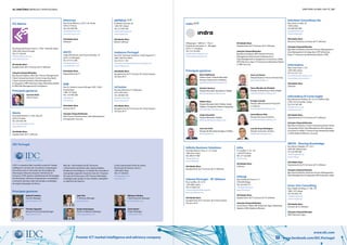 56 | diretório empresas e profissionais diretório global das tic | 57
Premier ICT market intelligence and advisory company www.facebook.com/IDC.Portugal
www.idc.com
Idonicsys
Rua Simão Bolivar, n.259 3. dir. frente
4470-214 Porto
Tel: 229 428 790
geral@idonicsys.com
www.idonicsys.com
Atividades Base
Software
IDSYS
Largo Movimento das Forças Armadas, 10
2610-123 Alfragide
Tel: 214 721 640
info@identisis.com
www.identisis.com
Atividades Base
Equipamento de TI
IDW
Rua Dr. António Loureiro Borges, Edf. 5, 0AA
Arquiparque
1495-131 Algés
Tel: 210 945 200
info@idw.pt
www.idw.pt
Atividades Base
Serviços de TI
Soluções Disponibilizadas
Data Center Infraestructure; Data Management
& Integration; Security
IMPRESA
R. Ribeiro Sanches, 65
1200-787 Lisboa
Tel: 213 929 780
impresa@impresa.pt
www.impresa.pt
Atividades Base
Media; Software
Inabensa Portugal
Rua Prof. Henrique de Barros, 4 Edif. Sagres 6º C
2685-338 Prior Velho
Tel: 219 411 182
alexandra.marques@inabensa.abengoa.com
www.inabensa.es
Atividades Base
Equipamento de TI; Serviços de Comunicações;
Serviços de TI
inCentea
Rua das Oliveiras 51 A Marrazes
2415-456 Leiria
Tel: 244 800 700
geral@incentea.pt
www.incentea.pt
Atividades Base
Equipamento de TI; Serviços de Comunicações;
Serviços de TI
Idonic
Rua Simão Bolívar n.º 259, 3dto-frt
4470-214 Maia
Tel: 229 428 790
jose.marques@idonic.com
www.idonic.com
Atividades Base
Equipamento de TI; Software
A IDC é a empresa líder mundial na área de “market
intelligence”, serviços de consultoria e organização
de eventos para os mercados das Tecnologias de
Informação, Telecomunicações e Eletrónica de
Consumo. A IDC ajuda os profissionais de Tecnologias
de Informação, decisores empresariais e investidores
a tomarem decisões sobre tecnologia e estratégias
de negócio baseadas em factos.
Principais gestores
idc Portugal
Gabriel Coimbra
Country Manager
gcoimbra@idc.com
João Pais
IT Advisory Manager
jpais@idc.com
Bibiana Coimbra
Client Executive Manager
bcoimbra@idc.com
Timóteo Figueiró
Research & Consulting Manager
tfigueiro@idc.com
Sérgio Domingues
Senior Conference Manager
sdomingues@idc.com
Carla Santos
Project Manager
csantos@idc.com
Mais de 1100 analistas da IDC fornecem
conhecimento profundo sobre oportunidades,
tendências tecnológicas e evolução dos mercados a
nível global, regional e local em mais de 110 países.
Há mais de 50 anos que a IDC fornece informação
estratégica para ajudar os seus clientes a atingirem
os objetivos de negócio.
Centro Empresarial Torres de Lisboa
Rua Tomás da Fonseca, Torre G
1600-209 Lisboa
Tel: 217 230 622
portugal@idc.com
www.idc.com
ifs Ibérica
RuaTomás da Fonseca,Torre G, 1º Piso -Torres de Lisboa
1600-209 Lisboa Portugal
Tel: 217 230 691
ifsiberica@ifsworld.com
www.ifsworld.com
Atividades Base
Equipamento de TI; Serviços de TI; Software
Soluções Disponibilizadas
Big Data & Analytics; BPO; Bus. Process Management;
Cloud Computing (AaaS); Cloud Computing (IaaS);
Cloud Computing (PaaS); Data Management
& Integration; ERP & Business Apps; Marketing Digital
& CRM; Risk Management & Compliance
Gustavo Brito
Diretor Geral
Principais gestores
Infinite Business Solutions
Avenida Afonso Costa, nº 12, S/Loja
1900-035 Lisboa
Tel: 309 977 900
info@infinite.pt
www.infinite.pt
Atividades Base
Equipamento de TI; Serviços de TI; Software
Infonet Portugal – BT Alliance
Rua Castilho, 39-12º G
1250-068 Lisboa
Tel: 213 863 522
contacto@infonetportugal.pt
www.bt-alliance.com
Atividades Base
Equipamento de TI; Serviços de Comunicações;
Serviços de TI
Infor
R. Castilho, nº 32 - 9A
1250-070 Lisboa
Tel: 217 222 600
pt.infor.com
Atividades Base
Software
Inforap
Rua Cidade do Porto, 61 1º
4704-009 Braga
Tel: 253 691577
inforap@inforap.pt
www.inforap.pt
Atividades Base
Equipamento de TI; Serviços de TI; Software
Soluções Disponibilizadas
eCommerce e Web; ERP & Business Apps; Marketing
Digital e CRM; Mobile & Wireless
Inforbest Consulting Lda
Rua Latino Coelho, 87
1050 Lisboa
Tel: 964 647 668
geral@inforbest.pt
www.inforbest.pt
Atividades Base
Recursos Humanos; Serviços de TI; Software
Soluções Disponibilizadas
Big Data & Analytics; Business Process Management;
Data Management & Integration; ERP & Business
Apps; IT Outsourcing; Marketing Digital e CRM
Informatica
Rua Carlos Testa 1, 4-B
1050-046 Lisboa
Tel: 213 527 133
pcastellon@informatica.com
www.informatica.com/pt
Atividades Base
Software
Informática El Corte Inglés
Rua Quinta do Pinheiro, Nº 16, 4º A Edifício Tejo
2790-143 Carnaxide, Lisboa
Tel: 214 166 100
info@pt.iecisa.com
www.iecisa.com
Atividades Base
Equipamento de TI; Serviços de TI; Software
Soluções Disponibilizadas
Big Data & Analytics; Cloud Computing (AaaS); Cloud
Computing (PaaS); Data Management & Integration;
eCommerce e Web; IT Outsourcing; Marketing Digital
e CRM; Mobile & Wireless; Security
INFOS - Sharing Knowledge
Rua Veloso Salgado, 971-1011
4450-801 Matosinhos
Tel: 229 999 400
marketing@infos.pt
www.infos.pt
Atividades Base
Equipamento de TI; Serviços de TI; Software
Soluções Disponibilizadas
Big Data & Analytics; Business Process Management;
Data Management & Integration; ERP & Business Apps
Inner Join Consulting
Rua Cidade de Bissau n.º 59C 1ºB
1800- 075 Lisboa
Tel: 916 650 735
mail@innerjoin.pt
www.innerjoin.pt
Atividades Base
Serviços de TI; Software
Soluções Disponibilizadas
ERP & Business Apps
Indra
Alfraparque - Edifício C - Piso 2
Estrada do Seminário, 4 - Alfragide
2610-171 Amadora
Tel: 214 724 600
geral@indracompany.com
www.indracompany.com
Nuno Guilherme
Diretor Geral | Direção Mercados
Serviços Financeiros e Indústria
nguilherme@indracompany.com
António Ventura
Direção Mercados Operadores e Media
afventura@indracompany.com
Helder Alves
Direção Mercados Adm. Pública, Saúde,
Tráfego e Transporte, Defesa e Segurança
halves@indracompany.com
Luis da Graça Rodrigues
Direção Assessoria Jurídica
lfda@indracompany.com
José Luis Osuna
Direção Business Process Outsourcing
jlosuna@indrabpo.es
Joana Marcos Rita
Direção Recursos Humanos
jcontente@indracompany.com
Enrique Canedo
Direção Administrativo-Financeira
e Compras
ecanedo@indracompany.com
Principais gestores
Atividades Base
Equipamento de TI; Serviços de TI; Software
Soluções Disponibilizadas
Big Data & Analytics; BPO; Business Process
Management; Data Center Infraestructure;
Data Management & Integration; eCommerce e Web;
ERP & Business Apps; IT Outsourcing; Marketing Digital
e CRM; Security
José Luis Ortiz
Direção de Mercados Energia e Utilities
jlortizv@indra.es
Jorge Gonçalves
Direção Mercados Digitais
jmfonseca@indracompany.com
Vasco Mendes de Almeida
Direção Outsourcing e Indra Digital
valmeida@indracompany.com
 