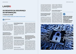 66 | PUBLIREPORTAGEm diretório global das tic | 67
Os desafios da segurança
de informação:
A visão da Layer8
Quem é a LAYER8?
A LAYER8 é uma companhia portuguesa
focada no mercado da segurança da infor-
mação e gestão da conformidade. Foi fun-
dada em 2011 por um grupo de profis-
sionais com uma vasta experiência neste
mercado e, desde a sua fundação, teve
como missão o investimento contínuo na
criação de valor e procura de inovação para
o mercado da segurança da informação.
Tendo sido fundada em 2011,
num contexto de crise económica
profunda no nosso país, não vos foi
difícil arrancar com o projecto?
De facto, o timing para a criação da
empresa poderia ter sido mais favorável.
No entanto, a experiência da equipa que
já referi teve um papel determinante no
nosso sucesso. Como em muitas outras
áreas, mas sobretudo na segurança, a con-
fiança é fulcral e o facto de termos uma
equipa reconhecidamente competente
no nosso âmbito de actuação foi muito
importante para o arranque do projecto.
Paralelamente, de forma a podermos
mitigar o risco de enfrentarmos um mer-
cado nacional numa conjuntura econó-
mica desfavorável, iniciámos, desde logo,
uma iniciativa de internacionalização que
nos permitiu, de forma rápida e através
de uma rede de parceiros conhecedora
dos seus mercados, realizar projectos no
estrangeiro.
Em que geografias ocorreram esses
projectos? A LAYER8 tem escritórios
em que países?
Grande parte dos projectos foram adju-
dicados por clientes na Suíça, Holanda e
Luxemburgo. Tratando-se na sua maioria
de multinacionais, acabámos por executar
trabalhos nos 5 continentes, em países tão
diferentes quanto a Islândia, a Indonésia
ou os Estados Unidos da América. Neste
momento, para além destas geografias e
dos PALOP, a nossa aposta está a ser feita
nos Emiratos Árabes Unidos, onde temos
uma representação comercial no Dubai.
Nos outros países, actuamos através de
parceiros locais.
Essa experiência internacional
trouxe-vos uma visão diferente
em relação à segurança da informação?
Curiosamente,trouxe-nosumavisãodeque
os desafios, independentemente da geogra-
fia ou dos negócios, são muito mais seme-
lhantes do que estávamos à espera. É certo
que há verticais que têm necessidades
específicas ou países que têm uma legislação
particular mas, no âmago, todas as empresas
têm os mesmos desafios e objectivos.
E quais são esses desafios?
São muitos e, aliados à evolução das tecno-
logias de informação, altamente dinâmicos.
Sempre que um novo termo ou acrónimo
aparece no IT, a segurança tem que se alinhar
com ele: Cloud, Big Data, Mobile ou BYOx
(Bring Your Own X) são alguns exemplos
recentes. Para além desses, outros temas
têm-se vindo a firmar ao longo do tempo
no topo das preocupações das empresas.
O cibercrime, principalmente com o cres-
cimento das ameaças do tipo ransomware,
tem ganho destaque no topo das preocu-
pações das empresas, mas temáticas como
a privacidade dos dados e a sua regu-
lamentação, fruto das recentes alterações
legislativas, têm também andado na ordem
do dia.
Tocou num tema que tem causado
algum impacto nas empresas por todo
mundo, o ransomware. Porque é que tem
sido dado tanto destaque a esta ameaça
e porque é que ela tem sido
tão bem-sucedida?
O ransomware – software que cifra informa-
ção que (na maior parte das vezes) apenas
pode ser recuperável através de um paga-
mento de um “resgate” aos criminosos –
– para além dos prejuízos que infelizmente
provoca, teve como mérito trazer para
dentro das empresas (e pessoas) afectadas
uma maior visibilidade sobre o risco e o
impacto que um incidente de segurança
podetrazer. No mercado da segurança é
muito difícil, na grande maioria das orga-
nizações, justificar investimentos na área,
porque tradicionalmente é vista como um
entrevista a fernando cardoso, Chief Technical Officer da layer8
Fernando Cardoso
CTO
“nice to have”em que se pode investir caso
não se esgote o orçamento. Esta aborda-
gem acontece exactamente porque não há
uma clara visão sobre o risco que determi-
nada organização ou empresa incorre caso
um incidente de segurança ocorra. Ora o
ransomware, infelizmente, faz com que as
suas vítimas sejam obrigadas a repensar
sobre a eficácia ou, algumas vezes, a ausên-
cia de controlos nas suas organizações.
Mas não seria de esperar que, em 2016,
as empresas já estivessem preparadas
para estas ameaças, tal como já estão
para os vírus e o SPAM?
A preparação face ao ransomware não é
muito diferente da que deve estar sub-
jacente a outras ameaças de segurança.
Devemos estar preparados com tecnologia
que permita identificar e prevenir este tipo
de ataques, devemos ter processos que
nos orientem quer para a prevenção quer
na contenção, caso um incidente ocorra,
Sempre que um novo
termo ou acrónimo
aparece no IT,
a segurança tem que
se alinhar com ele.
e devemos ter pessoas sensibilizadas para
reconhecer e notificar as ameaças. Em
suma, para a segurança ser efectiva, neste e
em qualquer outro caso, só com tecnologia,
processosepessoasdevidamenteenvolvidos
se poderá ter sucesso.
A oferta da LAYER8 vai de alguma forma
de encontro a estas necessidades?
Sem dúvida. Desde o início da empresa
que quisemos ter uma oferta suficiente-
mente alargada para que pudéssemos
endereçar todas as necessidades relativas
a segurança da informação e gestão de
conformidade nos nossos clientes. Sempre
soubemos que, para o fazer, tínhamos de
cobrir os três pilares: Tecnologia, Processos
e Pessoas. Foi por isso que criámos diversas
áreas dentro da LAYER8, cada uma delas
vocacionada para responder a diversos
desafios: a área de “Technology”, onde
executamos projectos de cariz tecnológico
implementando soluções best of breed
 