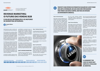 70 | PUBLIREPORTAGEm diretório global das tic | 71
Definitivamente a palavra marketing tem
um significado diferente para cada pessoa.
Não há duvida sobre as mudanças sofridas
nas prioridades do marketing das empresas
de TI & TELCO quer sejam os fabricantes ou
os seus parceiros no que respeita ao mercado
de B2B, sendo encaminhadas a modelos
de trabalho e ações focados ao máximo na
geração e prospeção de revenue de uma
forma consistente, medível e recorrente. Isto,
é a essência do Revenue Marketing.
Os desafios que a industria de IT & TELCO
se viu confrontada durante os últimos dez
anos, tiveram um impacto importante nas
contas de resultados das empresas que não
souberam adaptar-se a: um cenário de crise
económica muito severa junto com
mudanças sem precedentes nos modelos
de negócio. Mudanças de politica de com-
pras e investimentos das empresas e cor-
tes nos orçamentos de marketing, aos que
ainda eram exigidos um ROI maior e justifi-
cável em vendas diretas.
A aspiração de qualquer modelo de traba-
lho focado em Revenue Marketing é a sua
Etapa 1: Marketing Tradicional
O marketing tradicional tem por base os 4P’s:
Product, Price, Place and Promotion.
O marketing foca-se na marca, na comercia-
lização dos produtos, nas comunicações de
marketing… Nos projetos associados a esta
etapa, na LeadMarket fazemos a divulgação
das campanhas ou maximizamos os resulta-
dos das campanhas de digital marketing.
KPI’s mais utilizados: número de impressões,
visitantes, opens…
Etapa 2: Lead Generation
A equipa de marketing deve maximizar o
número de leads, sem a necessidade de
qualificar as oportunidades detetadas em
termos de negocio. O tipo de projetos rea-
lizados nesta etapa inclui a convocatória
de eventos e webinars ou seguimento de
downloads de trials ou whitepapers.
KPI’s mais usados: custo por lead, número
de leads, número de assistentes…
previsibilidade na capacidade de gerar um
ROI sustentável para enlaçar os planos de
marketing com os objetivos comerciais
específicos. Desta maneira, o Go-To-Market
e o marketing mix podem ser otimizados
para incrementar o revenue com um orça-
mento determinado.
Os B2B Marketers poderão esquecer a
maldição anunciada tempo atras por John
Wanamaker de: “Sei que a metade da
minha despesa em marketing é um desper-
dício, mas não sei qual é a metade”
Nos projetos que desenvolvemos para os
nossosclientesnosectorIT,orevenuemarke-
ting gera de forma continua um pipeline de
vendas para que os comerciais já não façam
cold calls, mas sim tratar as leads que são nur-
tured até que estejam prontas para a venda.
Que é o Revenue Marketing?
A melhor forma de nos aproximar ao con-
ceito, é por comparação com o resto de
ações que são desenvolvidas dentro da
ação de marketing da empresa.
Revenue Marketing:
O futuro das vendas B2B
O valor da informação e os motores
de marketing integrado.
Joaquim Ribeiro
CEO
MARKETING TRADICIONAL DEMAND GENERATION REVENUE MARKETINGLEAD GENERATION
Os passos para o revenue marketing. LeadMarket 2016.
Your Go-To Market Partner
on Demand Generation
& Channel Management
Etapa 3: Demand Generation
Nesta etapa as ações de marketing são con-
sideradas como geradoras natas de negócio.
É esta a mais valia da Leadmarket com
ações que fazem uma completa qualifi-
cação das leads em termos comerciais:
prospects com interesse no produto ou
solução do cliente tendo uma ampla infor-
mação, mas que ainda não estão maduros
para tomar a decisão de compra, nem para
ser enviados ao departamento comercial.
As empresas nesta fase complementam as
suas ações de teleprospecting com ferra-
mentas tecnológicas como CRMs, marketing
automation, business analytics, ferramentas
de dashboard…
KPI’s mais usados: Marketing Qualified
Leads (MQLs) enviado a comerciais, per-
centagem de conversão a vendas, valor das
leads em pipeline…
Etapa 4: Revenue Marketing
Nesta etapa, as ações de marketing geram
leads qualificadas de negócio e acelera-as
através do pipeline. As ações que se desen-
volvem são agora repetíveis, previsíveis e
escaláveis.Asoportunidadesestãoqualifica-
das em termos de marketing (MQL) e ainda
existem claros indícios de que o potencial
cliente está pronto para comprar e poderem
ser tratadas pelo departamento comercial.
KPI’s mais usados: Sales Qualified Leads (SQL),
revenue marketing, purchasing recurrence…
Neste sentido, os projetos que realizamos
na LeadMarket estão orientados para oti-
mizar o esforço de marketing em termos de
Sales Qualified Leads; sendo uma referência
a nível ibérico em geração de oportunida-
des reais de negócio através dos nossos
Go-To-Market que são especializados na
indústria IT, cujo sucesso assenta sobre
quatro pilares:
• A Base de Dados mais completa e atuali-
zada da indústria. Quer de B2B do mercado
Corporate, Enterprise, SMEs, Indústrias
Verticais, Educação, Setor Público Local
e Central… e de parceiros sejam VAR’s,
Resellers, ITShops, ISV’s… ou mesmo por
área de negocio ou tecnologia.
• Recursos Humanos com a ampla expe-
riência e know-how no setor;
• Plataformas telefónica de outbound/
inbound com as últimas ferramentas de
gestão: CRM próprio, Business Intelligence,
Reporting na Cloud…;
• Plataforma própria de emailing e solução
de marketing automático.
Estes pilares permitem-nos oferecer um
pack de serviços altamente customizável,
escalável e flexível, podendo ser adaptado à
realidade que enfrentam hoje as empresas
que operam na indústria de IT.
A LEadMarket tem
a Base de Dados mais
completa e atualizada
da indÚstria.
prospects com interesse no produto ou solução do cliente tendo
uma ampla informação, mas que ainda não estão maduros
para tomar a decisão de compra, nem para ser enviados
ao departamento comercial.
 