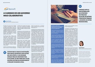80 | PUBLIREPORTAGEm diretório global das tic | 81
Nos últimos anos a forma como os cidadãos
e empresas se relacionam com a tecnolo-
gia mudou de forma drástica - passou a ser
mais acessível, sempre online, móvel, aberta
e integrada. Tornámo-nos consumidores e
utilizadores sofisticados da tecnologia e da
flexibilidade e liberdade que ela nos pro-
porciona. Consequentemente, esperamos
encontrar estes benefícios nos serviços
públicos a que recorremos.
Um pouco por todo o mundo, as insti-
tuições públicas sofrem a pressão destas
expectativas, sendo forçadas a inovar
na forma como disponibilizam serviços.
Muito tem sido feito nesta área, multipli-
cando-se os projetos de informatização e
desmaterialização de serviços, nas mais
diversas áreas da Administração Pública,
mas estamos ainda longe da acessibili-
dade, flexibilidade e abertura existente
noutros setores.
Assistimos maioritariamente a projetos iso-
lados, com pouca ou nenhuma integração,
dagens aos projetos de TI - tecnologias
abertas, partilha de recursos de TI, meto-
dologias ágeis, etc.
OmodelodeGovernoColaborativoéaberto
à participação de todos no desenvolvimento
de novas aplicações, assentes nos recursos
e informação disponíveis. Outros orga-
nismos públicos e privados podem tirar
partido dos dados e APIs existentes para
disponibilizar novos serviços, criando-se
assim um ecossistema de aplicações que,
em conjunto, acrescentam maior valor aos
utentes desses serviços. No fundo, trata-se
de trazer para os serviços públicos a lógica
de funcionamento que a Apple introduziu
no mercado, ao lançar o iPhone e disponi-
bilizarumaplataformadedesenvolvimento
que permitiu uma explosão de criatividade
nas aplicações e serviços disponibilizadas
num telemóvel.
Mas como se avança para este modelo de
plataforma que permite inovação, dentro e
fora das instituições públicas? Como dese-
nhar um sistema no qual os outputs não
estão especificados, e que evolui por suces-
sivas iterações de instituições, empresas e
cidadãos, para servir a comunidade?
O ponto crítico deste modelo de funciona-
mento não está na tecnologia, mas sim nos
modelos de governance das instituições.
As instituições, de uma forma geral, estão
organizadas de forma centralizada, onde
controlam a informação e todos os pro-
cessos; os projetos e orçamentos são
compartimentados, orientados para os
objetivos específicos de cada instituição.
A mudança implica uma reformulação das
estruturas, dos processos de decisão, dos
orientados para os objetivos das organiza-
ções e para o cumprimento da legislação
vigente, nem sempre centrados nas neces-
sidades dos cidadãos e empresas que deles
vão usufruir.
O desafio que se coloca às instituições, para
irem de encontro às expectativas dos seus
utentes, é o de desenhar serviços públicos
orientados para o utilizador, de uma forma
mais célere, ajustada ao ritmo de desenvol-
vimento e evolução tecnológica atual.Tudo
isto sem descurar a segurança da informa-
ção e das transações, nem a preocupação
de eficiência económica e orçamental.
Nalguns países, como Austrália, Canadá,
Dinamarca, Reino Unido ou Singapura,
temos assistido a algumas iniciativas de
implementação do Governo Colaborativo,
ou de Government as a Platform (GaaP).
Estes projetos têm em comum a defini-
ção de princípios de eficiência, eficácia,
transparência e colaboração, obrigando
as instituições públicas a novas abor-
AcaminhodeumGoverno
maisColaborativo
Joana Peixoto
Diretora Comercial e de Marketing da Opensoft
O desafio que se coloca às instituições,
para irem de encontro às expectativas
dos seus utentes, é o de desenhar
serviços públicos orientados para
o utilizador, de uma forma mais célere,
ajustada ao ritmo de desenvolvimento
e evolução tecnológica atual.
AcaminhodeumGoverno
maisColaborativo
Que lições se podem retirar
do aparecimento de outras plataformas
colaborativas para esta realidade
de Governo Colaborativo?
• Adotar standards abertos para incentivar
a inovação e crescimento; barreiras à
entrada baixas evitam que a inovação fuja
para outras plataformas;
• Construir um sistema simples, funcional,
e deixá-lo evoluir; para funcionar, à par-
tida, deve ser simples, podendo depois
evoluir para modelos mais complexos;
• Fomentar a participação; definir regras
claras de cooperação e interoperabili-
dade, monitorizar para garantir a quali-
dade, mas permitir que todos contribuam;
• Aprender com quem quebra as regras;
a evolução do sistema vem tanto dos que
contribuempositivamente,comodosque
quebram as regras e obrigam a ajustes
e melhorias;
•Tirarpartidodaagregaçãoeorganização
de dados, encontrando neles padrões,
associações, mudanças e anomalias
relevantes para acrescentar maior valor
às soluções;
• Diminuir barreiras à experimentação;
fomentariteraçõesrápidasquepermitam
ir aprendendo com os erros para evoluir
e melhorar as soluções;
• Liderar pelo exemplo; as próprias ins-
tituições devem lançar aplicações que
cumpram com os standards e regras esta-
belecidas, ajudando a consolidá-los
A mudança implica
uma reformulação
das estruturas,
dos processos
dedecisão,dosmétodos
eprocessosdetrabalho
e, inclusive, da cultura
organizacional.
métodos e processos de trabalho e, inclusive,
da cultura organizacional.
Em Portugal já se deram alguns passos no
sentido deste Governo Colaborativo - temos
plataformas comuns de autenticação,
plataformas de pagamentos, temos exem-
plos de instituições que tiram partido e se
integram com aplicações desenvolvidas
por outras (o caso das contraordenações
da saúde ou transportes, que usam o sis-
tema de contraordenações das finanças,
por exemplo)... Mas é preciso ir mais além,
colocar o utente dos serviços no centro
das decisões, desenhando os serviços
em função do seu benefício e utilidade;
implementar metodologias ágeis, abrindo
espaço para a iteração e experimentação,
que permitam ir ajustando e otimizando
os serviços prestados; promover a difusão
de APIs que facilitem e incentivem a inte-
gração de informação e reutilização de
recursos entre instituições.
Daqui a alguns anos, todos estes princípios
serão por ventura óbvios, num mundo em
que os serviços terão naturalmente uma
componente digital, em que a interconecti-
vidade e integração da informação através
de plataformas e standards comuns serão
generalizados, e as organizações se adap-
taram para estruturas mais simples e mais
ágeis, capazes de acompanhar o ritmo da
evolução tecnológica.
As instituições públicas têm, por isso,
um caminho a percorrer, e tudo isto leva
tempo. São processos de mudança moro-
sos, evolutivos, obviamente necessários
para enquadrar os serviços públicos digi-
tais na realidade atual do mercado.
Licenciada em Gestão e Administração
de Empresas pela Universidade Católica
Portuguesa, e MBA na Universidade Nova
de Lisboa. Trabalhou sempre nas áreas
comerciais e de marketing, primeiro ligada
ao grande consumo e, nos últimos anos,
ligada às tecnologias de informação.
Na Opensoft, é responsável pela atividade
comercial e de marketing, estando também
muito envolvida na gestão de produtos
de software e implementação de alguns
projetos, estratégicos para a empresa.
Joana Peixoto
Diretora Comercial e de Marketing da Opensoft
 