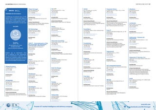 96 | diretório empresas e profissionais diretório global das tic | 97
Premier ICT market intelligence and advisory company www.facebook.com/IDC.Portugal
www.idc.com
Teleperformance
R. Alexandre Braga, nº 25 B
1150-003 Lisboa
Tel: 213 113 900
info@teleperformance.pt
www.teleperformance.pt
Atividades Base
Serviços de TI
TETRAEDRO
Rua António Champalimaud, Lote 1
1600-546 Lisboa
Tel: 211 554 588
info@tetraedro.pt
www.tetraedro.pt
Atividades Base
Equipamento de TI; Serviços de TI
Soluções Disponibilizadas
Cloud Computing (AaaS); Cloud Computing (IaaS);
Cloud Computing (PaaS); Data Center Infraestructure;
Security
Thales Portugal
Rua Calvet Magalhães 245
2770-153 Paço de Arcos
Tel: 212 484 848
thales.portugal@thalesgroup.com
www.thalesgroup.com/portugal
Atividades Base
Electrónica; Equipamento de TI; Serviços de TI;
Software
Soluções Disponibilizadas
Data Management & Integration; Mobile & Wireless;
Security; Unified Comm. & IP Telephony
TIA Technology
Quinta da Fonte, Ed. D. Pedro I
2770-071 Paço D’Arcos Oeiras
Tel: 210 008 230
info.pt@tiatechnology.com
www.tiatechnology.com
Atividades Base
Software
TICE.PT – Associação para o Pólo
de Tecnologias de Informação,
Comunicação e Electrónica
Campus Universitário de Santiago (IT)
3810-193 Aveiro
Tel: 234 247 443
geral@tice.pt
www.tice.pt
Atividades Base
Associação
Tick IT
Av. Infante D. Henrique, 333H - Esc. 52
1800-282 Lisboa
Tel: 218 520 498
madalena.seno@tick-it.pt
www.tick-it.pt
Atividades Base
Serviços de TI
TietoEnator
Quinta da Fonte - Edfício D. Pedro I
2770-071 Oeiras
Tel: 210 008 231
www.tietoenator.com
Atividades Base
Serviços de TI; Software
TintaDigital
Pólo Tecnológico de Lisboa - Lote 1
1600-546 Lisboa
Tel: 217 101 100
info@tintadigital.com
www.tintadigital.com
Atividades Base
Equipamento de TI; Serviços de TI; Software
TKT
Rua São Filipe Neri, Nº 25 - 1º Esq.
1250-225 Lisboa
Tel: 214 152 340
geral@tkt.pt
www.tkt.pt
Atividades Base
Equipamento de Comunicação; Software
Soluções Disponibilizadas
Mobile & Wireless; Unified Comm. & IP Telephony
Tlantic
Rua João Mendonça, 529 - 1
4464-501 Sra da Hora, Matosinhos
Tel: 22 0161100
bernardo.ricca@tlantic.com
www.tlantic.com
Atividades Base
Serviços de TI; Software
ToInovate Consulting
Rua dos Lagares d’el Rei nº 19D 1- Frente
1700-268 Lisboa
Tel: 218 409 183
contacto@toinovate.com
www.toinovateconsulting.com
Atividades Base
Serviços de TI; Software
Soluções Disponibilizadas
ERP & Business Apps; IT Outsourcing; Mobile & Wireless
TomTom
Quinta da Fonte, Edifício D. Diniz, Piso 3
2770-203 Paço de Arcos
Tel: (351) 210 333 441
www.tomtom.com
Tools To Change
Rua de Serralves, 954
4150-705 Porto Porto
Tel: 220 109 872
mail@toolstochange.net
www.toolstochange.net
Atividades Base
Media
Toshiba
Lagoas Park, Edif. 1, Piso 3
2740-244 Porto Salvo
Tel: 210 065 000
www.toshiba.pt
Atividades Base
Equipamento de TI
TOTALSTOR
Estrada de Alfragide, LT107, EDF. Mirante
2610-008 Amadora
Tel: 214 724 090
totalstor@totalstor.com
www.totalstor.com
BREVES
Viabilidade dos fornecedores:
À medida que, nos próximos anos, a 3ª Pla-
taforma de TI e a transformação digital vai
escalar, vamos assistir a que para muitos
fornecedores, “a escala permite a vitória” —
e para alguns fornecedores,“a escala mata”.
Exigindo que as organizações reava-
liem e realinhem os seus relacionamen-
tos com fornecedores e parceiros de TI.
Alinhar com os parceiros errados vai prejudi-
car a capacidade das organizações de concor-
rer na economia digital nos próximos anos.
30%dos fornecedores de TI atuais
vão deixar de existir
como os conhecemos atualmente
EM 2020
CHANGE
TOTVS
Rua 17 de Janeiro de 1.515, Nº 03
2890-114 Alcochete
Tel: 210 108 996
cfocosta@totvs.com
www.totvs.com
Atividades Base
Serviços de TI; Software
Soluções Disponibilizadas
BPO; Business Process Management; Cloud
Computing (AaaS); eCommerce e Web; ERP & Business
Apps; IT Outsourcing; Security
Trend Micro
R. dos Malhões, Edifício D. Pedro I, Quinta da Fonte
2771-071 Oeiras
Tel: 210 008 234
filipe_rolo@trendmicro-europe.com
www.trendmicroportugal.com
Atividades Base
Serviços de TI; Software
TrendGlobal
Rua Agostinho Neto 20C
1750-006 Lisboa
Tel: 217 573 529
geral@trendglobal.pt
www.trendGlobal.pt
Atividades Base
Equipamento de TI; Serviços de Comunicações;
Serviços de TI
Trigénius
Ed. Anjo de Portugal, Lj BM
2495-401 Fátima
Tel: 249 530800
geral@trigenius.pt
www.trigenius.pt
Atividades Base
Equipamento de TI; Serviços de TI; Software
Soluções Disponibilizada
ERP & Business Apps
True-Kare
Av. 5 de Outubro, 293 – 4º
1600-035 Lisboa Lisboa
Tel: 217 983 101
info@true-kare.com
www.true-kare.com
Atividades Base
Serviços de Comunicações; Serviços de TI; Software
Truewind-Chiron
Ed. Parque Expo, Av. D. João II, 1.07.2.1, 4º Piso
1998-014 Lisboa
Tel: 214 127 070
info@truewind-chiron.com
www.truewind-chiron.com
Atividades Base
Serviços de TI; Software
Soluções Disponibilizadas
Big Data & Analytics; Business Process Management;
Content Management; Data Management
& Integration; eCommerce e Web; ERP & Business
Apps; IT Outsourcing; Open Source & Linux
Trust IT
R. Bombeiros Voluntários de Vagos, lote 2, 16, 1ºM
384-436 Vagos
Tel: 234 098268
geral@trustit.pt
www.trustit.pt
Atividades Base
Equipamento de TI; Serviços de TI; Software
Soluções Disponibilizadas
Business Process Management; Content
Management; Data Management & Integration;
eCommerce e Web; ERP & Business Apps; IT
Outsourcing; Marketing Digital e CRM
Tuganetsoft
Rua Florbela Espanca, n 21 RC D
2725-545 Sintra
Tel: 217 101 195
comercial@tuganet.pt
www.tuganet.pt
Atividades Base
Serviços de TI; Software
Tyco Integrated Systems
Sintra Business Park, Zona Industrial da Abrunheira,
Edif. 1 - 1º C e 1º E
1710-089 Sintra
Tel: 219 112 560
www.tycotelecom.com
Atividades Base
Equipamento de TI
Ubisign
Edifício Olympus II, Rua Cidade do Porto, 79
4709-003 Braga
Tel: 253 309 900
info@ubisign.com
www.ubisign.com
Atividades Base
Software
Soluções Disponibilizadas
Cloud Computing (AaaS); Content Management;
Marketing Digital e CRM
Ubiwhere
Rua Pedro Vaz de Eça 6A
3800–322 Aveiro
Tel: 234 484 466
info@ubiwhere.com
www.ubiwhere.com
Atividades Base
Serviços de TI; Software
ULTRASSIS
Rua de Coimbra, 126 - Bicesse
2645-326 Alcabideche
Tel: 210 179 028
ultrassis@ultrassis.pt
www.ultrassis.pt
Atividades Base
Equipamento de TI; Serviços de TI
Uniksystem - Sistemas de
Informação
Ed. ATLAS II, Av. José Gomes Ferreira, n. 11, S61
1495 - 139 Algés
Tel: 214 139 865
otilia.rua@uniksystem.pt
www.uniksystem.pt
Atividades Base
Recursos Humanos; Serviços de TI; Software
Soluções Disponibilizadas
BPO; Business Process Management; ERP & Business
Apps; IT Outsourcing
Unipartner IT Services, S.A.
Lagoas Park, Rua das Lagoas Pequenas, Edifício 5B 5º
Porto Salvo,
2740-245 Portugal
www.unipartner.com
Atividades Base
Equipamento de TI; Serviços de TI
Soluções Disponibilizadas
Business Process Management; Cloud Computing
(IaaS); Cloud Computing (PaaS); Content Management;
Data Center Infraestructure; Data Management
& Integration; IT Outsourcing; Marketing Digital
e CRM; Risk Management & Compliance; Security
Unit4
Rua Dr. António Loureiro Borges nº9-11º Edifício Zenith
1495-131 Miraflores
Tel: 214 460 090
info.pt@unit4.com
www.unit4.com/pt
Atividades Base
Serviços de TI; Software
 