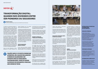 102 | PUBLIREPORTAGEm diretório global das tic | 103
®
transformação digital:
Quando nos DIVIDIMOS ENTRE
SER PIONEIROS OU SEGUIDORES
A ambição da transformação digital per-
manece por realizar na maior parte das
organizações, é o que demonstra um estudo
realizado pela Xerox junto dos líderes de TI.
O desejo de adotar e trabalhar segundo
processos digitais em vez de continuar a ser
uma empresa com base em papel, é claro
e forte, mas a maioria das empresas ainda
não tem planos para liderar a mudança.
Do estudo “Digitisation at Work” realizado
pela Xerox em parceria com a Coleman
Parkes Research1
, verifica-se que cerca de 58
por cento dos inquiridos acredita que a trans-
formação digital pode acelerar a eficácia dos
processos. Mas em contraponto, ainda uma
grande percentagem dos inquiridos afirma
que aos dias de hoje, continuam a criar e
a adicionar processos em papel, embora
acreditem que estes mesmos processos são
demasiado dispendiosos e que representam
um claro risco à segurança da informação.
Apesar do estudo “Digitisation at Work”
apresentar um enorme otimismo dos
gestores inquiridos, este é um caminho
que tem ainda muito que percorrer.
A redução de custos obtida através da trans-
formação digital dos processos empresariais,
é uma das vantagens apontada por mais
de 40 por cento dos gestores inquiridos e
os decisores acreditam que no espaço de
2 anos, apenas 9 por cento de processos
empresariais essenciais estará dependente
de papel. Mas em paralelo, cerca de metade
da amostra admite que os processos das
suas empresas ainda dependem muito ou
na totalidade do papel e cerca de um terço
(29%) ainda comunica com os clientes atra-
vés de suporte em papel em vez de e-mail
ou de outros canais digitais.
Setor financeiro
menos otimista
45 por cento dos executivos inquiridos
realça que a dificuldade ou morosidade na
análise dos dados e os riscos da segurança
da informação, são as maiores dificuldades
que o setor financeiro sente ao basear a sua
actividade em processos em papel.
Ainda assim a verdade é que uma em cada
cinco (17%) ainda não começou a digitalizar
qualquer das áreas chave, incluindo desen-
volvimento de produto, faturação, gestão
de clientes, RH ou gestão de contratos.
Mudar o trabalho
Trabalhar a mudança
Lembra-se de quando ouviu dizer que a tec-
nologiairiafacilitarasuavida?Quefariaporsi
o trabalho árduo, para que pudesse desfrutar
de mais tempo para si e para o crescimento
do seu negócio? A Xerox lembra-se.
Em Portugal, como em todo o mundo,
os conceitos BYOD (Bring Your Own
Device), IoT (Internet of Things), Mobility ou
Appification, estão em todo o lado, promo-
vendo a mobilidade dos utilizadores. E os
processos organizacionais e em última
análise a forma como as empresas trabalham
não pode estar fora desta realidade.
Mas mesmo com todo o entusiasmo que se
vai gerando em torno destes conceitos, a
maior parte das vezes, parece que são os uti-
lizadores a trabalhar para a tecnologia e não
o contrário
Então o que correu mal? E como resolvemos
este problema? Como podemos fazer com
que o trabalho se faça de melhor forma?
Se virmos bem como as empresas traba-
lham, percebemos que, por trás de qualquer
Paulo M. Gomes
Country Sales General Manager Large Accounts & Global Document Outsourcing
Soluçõessimpleseeficientesdeworkflow
automation,sãoasoluçãoparaaumentar
onúmerodecolaboradorescom
diferentesníveisdeconhecimento
eresponsabilidade,capazesdefazerem
agestãodosseusdocumentoseprocessos,
comomínimodetreino.
roteiro para automatizar
os workflows
de documentos
Avaliar e Otimizar:
Avaliar e Otimizar, através
de ferramentas que possibilitam efectuar
um levantamento rigoroso e exaustivo do
custo total de exploração (TCO), é possível
desenhar uma solução optimizada para o
cliente, tendo em conta,
por exemplo  rácios por equipamento
e métricas de sustentabilidade.
É possível apresentar ao cliente vários
cenários de revisão dos diferentes
ambientes de impressão (centralizada
e descentralizada) para que o cliente
possa tomar as suas decisões mediante
os objectivos que pretende alcançar.
Proteger e Integrar
Integrando todas as novas funcionalidades
de mobilidade de modo seguro,
respondendo ao desafio de que o escritório
não é mais um lugar físico ao mesmo
tempo que é feita a migração de ambientes
em papel para o digital.
Automatizar e Simplificar
Para ajudar as empresas a automatizarem,
simplificarem e reduzirem a utilização
de papel nos seus processos de trabalho,
garantindo eficiências através da
automatização de workflows documentais.
negócio, estão processos e documentos,
sejam eles em papel ou digital.
Os processos existem para assegurar a comu-
nicação das coisas certas às pessoas certas
na altura certa. E isso é feito através de
documentos com informações críticas para
o negócio.
Escolher o parceiro certo
é parte do sucesso
Tanto os CIO’s como os CFO’s concordam
que a gestão de IT tem que ser um contri-
buinte activo para o aumento da eficiência
organizacional. Só assim será possível libertar
recursos para áreas críticas ao sucesso dos
seus negócios.
Mas a resposta não está apenas dentro das
organizações. Estas não são, nem têm que
ser, especialistas em todas as áreas e os recur-
sos não são ilimitados. É por isso que a rea-
lidade atual se enquadra numa necessidade
de trabalhar em rede e com os melhores
especialistas nas respectivas áreas. Isso tor-
nou-se fundamental para que as organiza-
ções se possam centrar no seu core business
de forma a melhorarem a sua produtividade,
eficiência e fazer crescer os seus resultados.
Mas a realidade é que poucos são ainda
os fornecedores de serviços de gestão de
impressão que estão preparados para dar
resposta global a estes desafios.
Uma das questões muitas vezes descurada
pelas organizações, na busca da solução
financeiramente mais económica, é a da cor-
recta selecção do parceiro de outsourcing.
É necessário perceber se o parceiro esco-
lhido tem a capacidade de implementar
um plano integrado, que permita escalabili-
dade, flexibilidade para integrar os diferentes
processos da organização e que adicione
inovação. Ao mesmo tempo é fundamental
ter a capacidade de conseguir acompanhar
o cliente com um programa de transição
para as novas soluções e processos, de
forma coerente com os objectivos da pró-
pria organização.
Enquanto líder em tecnologia e serviços
de gestão de impressão (managed print
services), a Xerox tem tentado, ao longo
das últimas décadas, olhar sempre mais à
frente investindo na capacidade de inova-
ção, transformação e de estabelecimento
das parcerias certas, para cumprir o com-
promisso de transformar os desafios das
empresas em resultados mensuráveis e sus-
tentáveis ao longo dos anos.
Xerox
Um passo em frente
A Xerox tem vindo a liderar a transforma-
ção das organizações, identificando o que
poderá vir a ser o futuro da impressão
e de todas as infra-estruturas tecnológicas
a elas relacionadas, nomeadamente tudo o
que tem a ver com a gestão de documentos
e os respectivos fluxos documentais e pro-
cessos de trabalho.
Para a Xerox a necessidade de transforma-
ção digital das organizações já foi há muito
identificada, o que nos colocou numa posi-
ção de liderança, que principais analistas
de mercado reconhecem.
 