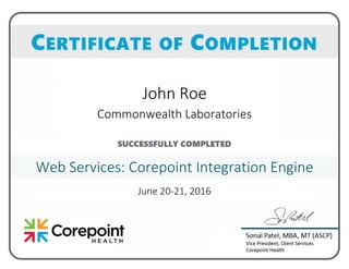 Web Services: Corepoint Integration Engine
June 20-21, 2016
John Roe
Commonwealth Laboratories
 