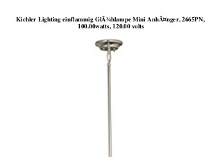 Kichler Lighting einflammig GlÃ¼hlampe Mini AnhÃ¤nger, 2665PN,
100.00watts, 120.00 volts
 