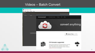 Videos – Batch Convert
17
 