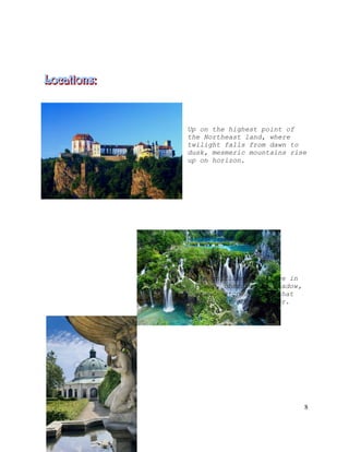 8
Up on the highest point of
the Northeast land, where
twilight falls from dawn to
dusk, mesmeric mountains rise
up on horizon.
A magnificent creature in
power, obscured by shadow,
stands atop a cliff that
rises out of the water.
 