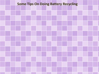 Some Tips On Doing Battery Recycling
 