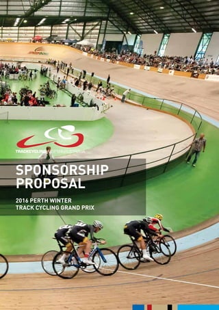 sponsorship
proposal
2016 perth winter
track cycling grand Prix
 