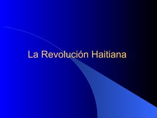 La Revolución Haitiana 