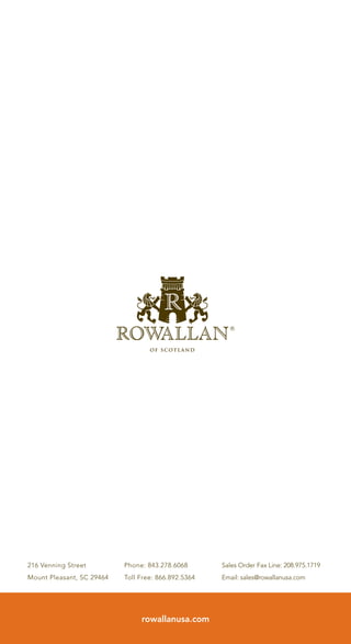 | 38 |
216 Venning Street 	 Phone: 843.278.6068	 Sales Order Fax Line: 208.975.1719
Mount Pleasant, SC 29464 	 Toll Free: 866.892.5364	 Email: sales@rowallanusa.com
rowallanusa.com
 