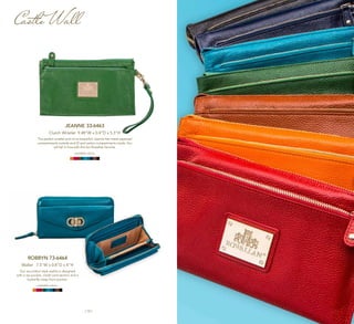 | 12 | | 13 |
Robbyn 73-6464
Wallet 7.5"W x 0.8”D x 4"H
Our accordion-style wallet is designed
with a zip pocket, credit card section and a
butterfly-clasp front pocket.
available colors:
Castle Wall
Jeanne 33-6463
Clutch Wristlet 9.48"W x 0.4”D x 5.3"H
The perfect wristlet and oh so beautiful! Jeanne has metal-zippered
compartments outside and ID and center compartments inside. You
will fall in love with this fun Rowallan favorite.
available colors:
 
