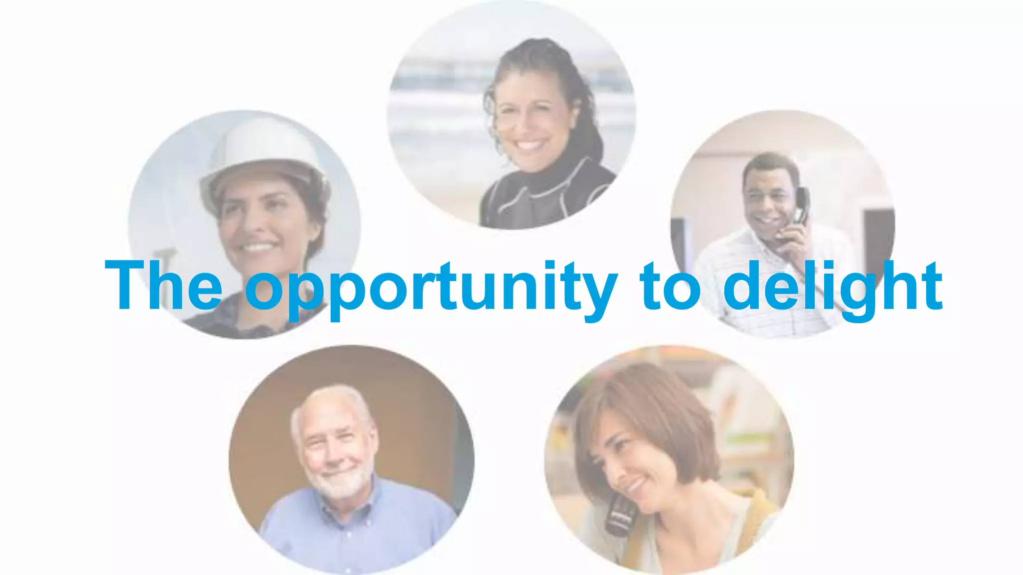 The opportunity to delight
 