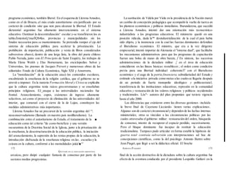 programa económico, también liberal. En elesquema de Llerena Amadeo,
como en el de Bruera, el más crudo autoritarismo era justificado por su
carácter de condición sine qua non para alcanzar la libertad. El Estado
dictatorial argentino fue altamente intervencionista en el sistema
educativo. Oantinuó la descentralización^ escolar y-se transfirieron los es
tablecÍmiento£j^marÍQS4las. provincias y municipalidades sin los
fondos necesarios para su mantenimiento. Se pretendía romper el eje del
sistema de educación pública para acelerar la privatización. La
prohibición de importación, publicación y venta de libros considerados
subversivos abarcó, dentro de una larga lista, la obra del poeta chileno
Pablo Neruda, junto con El Principito de Saint Exupéry, los trabajos de
María Elena Walsh y Elsa Bornemann, las enciclopedias Salvat y
Universitas, los poemas de Jacques Prevert y numerosas obras de las
editoriales Fondo de Cultura Económica, Siglo XXI y Amorrortu.
La "moralización" de la educación atacó los contenidos escolares,
encubriendo la enseñanza de la religión católica, que el gobierno no se
atrevió a imponer. En la materia Formación Moral y Cívica se explicaba
que la cultura argentina tenía raíces grecorromanas y se enseñaban
principios religiosos. EJ_ataque a las universidades nacionales fue
frontal. Arancelamiento, cupos, exámenes de ingreso altamente
selectivos, así como el proyecto de eliminación de las universidades del
interior, que comenzó con el cierre de la de Lujan, constituyen las
medidas administrativas más importantes.
Llerena Amadeo fue un precursor de la versión argentina del ^'
neoconservadurismo (llamado en nuestro país neoliberalismo). La
combinación entre el autoritarismo de Estado, el tratamiento de la ■
educación como úri criterio "de costo-berieficio y una versión
oscurantista de la Doctrina Social de la Iglesia, junto a la privatización de
la enseñanza, la desestructuración de la educación pública, la iniciación
del arancelamiento, la supresión de las rentas propias de la educación, la
introducción disfrazada de la enseñanza religiosa en.las . escuelas y la
ceisura en la cultura, conformó a las mentalidades joiáá'■"'
arcaicas, pero disipó cualquier fantasía de consenso por parte de los
sectores medios progresistas.
La sustitución de Videla por Viola en la presidencia de la Nación marcó
un cambio de concepción pedagógica que acompañó la vuelta de tuerca en
los planteos económicos y políticos inmediatos. Burundarena, que sucedió
a Llerena Amadeo, intentó dar una orientación más tecnocrático-
industrialista a los programas educativos. El ministerio quedó en una
posición ridicula, dada la"* desindustrialización de la cual el país había
sido objeto, y la insistencia con la cual las fuerzas dominantes defendían
el liberalismo económico. El ministro, que era a la vez dirigente
empresarial, intentó importar de Alemania el "sistema dual", que facilitaba
los mecanismos administrativos para que los programas de capacitación
fueran una bolsa de mano de obra barata. f En síntesis, las sucesivas
administraciones de la dictadura militar ¡' en el área de educación
coincidieron en las líneas básicas: restablecer ; el orden como condición
previa para una libertad individual coherenteT' con el liberalismo
económico y el auge de la patria financiera; subsidiariedad del Estado y
estímulo a la iniciativa privada como metas a las cualesse llegaría después
de un período de fuerte monopolio ideológico y políticoestatal;
transferencia de las instituciones educativas; represión en la comunidad
educativa y restauración de los valores religiosos y políticos occidentales
y tradicionales. Lós"~ autores del plan proponían que tuviera vigencia
hasta el año 2000.
Las diferencias que existieron entre las diversas gestiones -incluida
la breve final de Cayetano Licciardo- tienen varias explicaciones.
Algunas son de caráctercircunstancialy dependen de las luchas internas
ministeriales; otras se vinculan a las circunstancias políticas por las
cuales atravesaba elgobierno militar: restauración del orden, búsqueda
de consenso, intento de recuperar el espacio perdido, sucesivamente.
Pero el bloque dominante fue incapaz de restituir la educación
tradicionalista. Tampoco pudo articular en forma estable la hipótesis de
guerra total contraía subversión con interpretaciones ad hoc de
concepciones científicas, como la del psicólogo Antonio Battro sobre
Jean Piaget, que llegó a ser la didáctica oficial. El broche
final de la acción destructiva de la dictadura sobre la cultura argentina fue
efecto de la aventura conducida por el presidente Leopoldo Galtieri en la
172 ADRIANA PUIGGRÓS 173
QUÉ PASÓ EN LA EDUCACIÓN ARGENTINA
 