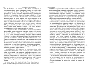 por el oficialismo, los símbolos y los rituales eclesiásticos. El
esplritualismo laico se tornaba espiritualismo católico. En 1934 se realizó,
con la presencia del futuro Papa Pío XII, el Congreso Eucarístico
Nacional, que favoreció posiciones antiparlamentarias y corporativistas.
También en las Jornadas de Educación Católica, realizadas en el Teatro
Coliseo en 1936 con mas de 8.000 participantes, el nacionalismo católico
integrista mostró un notorio impulso. Un sujeto importante en ese
escenario fue la Acción Católica Argentina, creada por el Episcopado en
1932 y que en la década siguiente se inclinó hacia elliberalismo. Almismo
tiempo numerosas publicaciones como Crisol, Bandera Argentina,
ElPampero y Cabildo expresaban a militantes falangistas y fascistascomo
Jordán Bruno Genta, mientras Criterio y La Nueva República
prenunciaban el derrumbe de la democracia y el laicismo.
La obligatoriedad de la enseñanza religiosa fue decretada en (19371en
la provincia de Buenos Aires, siendo gobernador Manuel Frescoy director
de Escuelas Roberto J. Noble. La escalada culminaría con el decreto
18.411/43, cuando ocupaba la presidencia provisional de la Nación Pedro
P.Ramírez y era ministro de Educación Gustavo Martínez Zuviría, escritor
que usaba el seudónimo de Hugo Wast. El escritor mexicano Carlos
Fuentes ha relatado que a los quince años vivía en Buenos Aires pero no
iba a la escuela para no tener que soportar el sistema fascista impuesto por
Martínez Zuviría. Durante su gestión se decretóla enseñanza de la religión
católica en las escuelas públicas primarias, postprimarias, secundarias y
especiales. La resolución tomaría fuerza de ley por la 12.978/47, durante
la primera presidencia de Juan D. Perón.
Las publicaciones del magisterio no reaccionaron como podía
esperarse dadasla raigambre laicista del sectory la prédica antinormalista
oficial. Jorge Eduardo Coll, ministro de Educación de Roberto L. Ortiz,
encontró el apoyo de sectores tan insospechables de coincidencia con sus
propuestas corporativistas y centralizadoras como el viejo militante
anarquista, asimilado en sus últimos años al radicalismo, Julio R. Barcos,
y luchadores progresistas como Alfredo M. Ghioldi y Rodolfo A.
Bardelli.
Al mismo tiempo Raúl Scalabrini Ortiz, Arturo Jauretche y un
grupo de intelectuales provenientes del radicalismo rechazaron la v
rdebilidad de las posturas de su partido y confluyeron con nacionalistas
que avanzaban hacia posiciones democráticas, como el historiador
nacionalista Atilio García Mellid. Fundaron FORJA (Fuerza de
Orientación Radical de la Joven Argentina). Este complicado damero
constituye un nudo significativo de especial importancia para entender
el papel de los intelectuales en la organización del campo política-
cultural y pedagógico fundador del proyecto educativo peronista.
En 1938 La Obra insistía en la defensa de la Escuela Nueva.
Contrastaba con el Consejo Nacional de Educación, que extremaba
sus posturas autoritarias. El gobierno felicitaba a los maestros por su
fervoroso cumplimiento del ritual patriótico; el presidente Ortiz
hablaba ante una concentración de 80.000 alumnos, en un acto de
homenaje a la bandera durante el cual monseñor Andrés Calcagnor
vicario de Ejército en 1939, pronunciaba una oración que reproducía
El Monitor de la Educación Común. Se hacían homenajes a Mitre,
Urquiza, Avellaneda y Juan B. Terán. Se superponían las simbologías
patrióticas, militares y eclesiásticas. Se instauraban los días de la
escarapela y del Himno Nacional. Se diseñan, aunque no se
promulgan, una nueva ley de educación común e instrucción primaria,
media y especial y un reglamento de clasificaciones, exámenes y
promociones. En 1940 el Consejo Nacional de Educación aprueba un
dictamen de su Comisión de Didáctica que expresa la necesidad de
reforzar el patriotismo, dados los peligros que acechan a la libertad,
la independencia y la justicia, que deben ser defendidas con la vida y
por la fuerza. Indica retomar la "sana orientación" que tenían los
programas sancionados en 1910, cuando ejercía la presidencia del
Consejo Nacional de Educación el positivista José María Ramos
Mejía, y recalca la importancia de los rituales; concluye con
instrucciones para libros de lectura y una cartilla patriótica.
El nacionalismo impregna los contenidos. En 1940 se establece
un nuevo programa para la promoción de la enseñanza de la
agricultura y ganadería en las escuelas nacionales de provincias y
territorios nacionales. Se designa una comisión de folklore, se
establece
122 QUÉ PASÓ EN LA EDUCACIÓN ARGENTI ADRIANA PUIGGRÓS 123
 