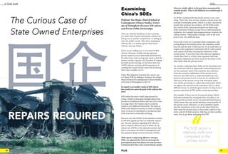 16 17CHINA PLUS 17
SOEs
16
5 YEAR PLAN
16 CHINA
They are still the backbone of the economy,
yet some State Owned Enterprises (SOEs) are
losing out in market competition, or failing to
cater for public needs. They have undergone
reforms but it is widely agreed that future
reforms must go deeper. 
 
China is now mulling over a new round of SOE
reforms. Measures include introducing more
private capital in areas traditionally dominated by
the state sector, and securing state assets so that the
market can play a greater role. President Xi Jinping
has held several meetings on the future direction
of SOE reforms, and stressed the importance of
avoiding the erosion of state assets and increasing
their value in public service.
China Plus Magazine examines the curious case
of China’s SOEs by talking to Professor Yao Shujie,
Head of School of Contemporary Chinese Studies,
University of Nottingham in the UK.
In regard to yet another round of SOE reform,
how would you assess the goals of the reforms this
time?
SOE reform has been a fairly long journey for
China. I think we have gone through almost four
decades of continuous reform and now we’ve come
to a stage where the Chinese macro-economic
system is very different from before. The share of
SOEs in the national economy in terms of employ-
ment, in terms of contribution to production and
GDP, it has been continually declining.
However, the role of SOEs in the national economy
is still fairly significant; they are still fairly import-
ant. The next question regarding SOE reform is
how to improve efficiency; how to define the op-
timum size of SOEs in the national economy; and
how to incentivise the kinds of management and
also optimise the government structure of SOEs.
With regard to improving efficiency amongst
SOEs, one approach has been to encourage the
participation of private players in areas previous-
ly dominated by these state owned industry giants.
However, similar efforts in the past have encountered for-
midable hurdles. What is the liklihood of a breakthrough in
the future?
For SOEs, working with the private sector is not a new
thing. That’s why now we have started to break down the
concept of monopoly power, which is a clear criticism by
people who promote free markets. All the SOEs under
the control of the central government are fairly large
SOEs and many of them occupy the so-called monopoly
industries, for example telecommunications, aviation, the
railway system. Those kinds of things, even in the west,
pose a very, very difficult issue.
First of all, if you try to privatise those companies, sub-
jecting them to the market forces, the consumer would
lose out and the state would lose out. So it would have to
require some regulatory framework which could control
and contain the kinds of monopoly behaviour of the
private sector. If you don’t have this effective regulatory
system then there is a fairly clear argument that state
monopoly industries are better if put in the hands of the
state rather than the private sector.
So, we have a dilemma here, SOEs on the one hand carry
out a function which is supposedly maintaining fairness
for the consumer and it tries to protect the consumer
from the excessive exploitation of the private sector.
However, the SOE sector is relatively inefficient com-
pared to the private sector, so how do we combine the
efficiency of the private sector with monopoly indus-
tries whilst preventing so-called abnormal profits which
are against the interests of the consumer; this is a fairly
difficult choice. So what the government is trying to do is
present some kind of PPP, public private partnership.
For example, if there was an investment project which
had some potential for monopoly then you allow a cer-
tain amount of private sector (investment/involvement),
which means that you would introduce some benefits of
the private sector, efficiency, or more plentiful capital,
into the investment sector, but on the other hand you
don’t want the private sector to have total control or ma-
jority control of those projects. But then we have another
issue, how to go about managing this PPP.
Examining
China’s SOEs
Professor Yao Shujie, Head of School of
Contemporary Chinese Studies, Univer-
sity of Nottingham discusses SOE reform
and Private Public Partnerships.
The SOE sector is
relatively inefficient
compared to the
private sector
 