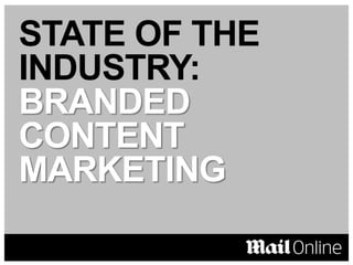 STATE OF THE
INDUSTRY:
BRANDED
CONTENT
MARKETING
 