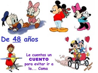De  48  años Le cuentas un  CUENTO  para evitar ir a l a... Cama   