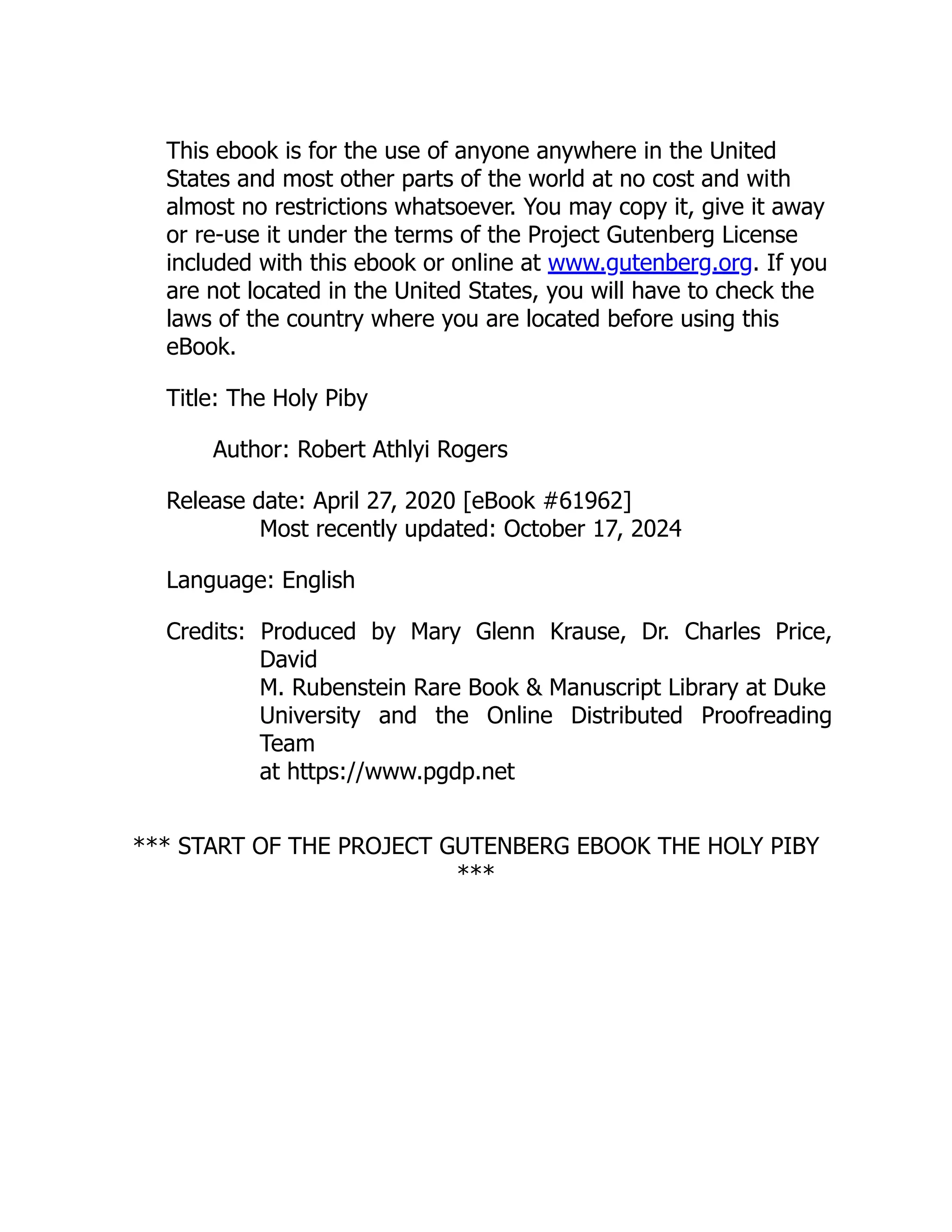 This ebook is for the use of anyone anywhere in the United
States and most other parts of the world at no cost and with
almost no restrictions whatsoever. You may copy it, give it away
or re-use it under the terms of the Project Gutenberg License
included with this ebook or online at www.gutenberg.org. If you
are not located in the United States, you will have to check the
laws of the country where you are located before using this
eBook.
Title: The Holy Piby
Author: Robert Athlyi Rogers
Release date: April 27, 2020 [eBook #61962]
Most recently updated: October 17, 2024
Language: English
Credits: Produced by Mary Glenn Krause, Dr. Charles Price,
David
M. Rubenstein Rare Book & Manuscript Library at Duke
University and the Online Distributed Proofreading
Team
at https://www.pgdp.net
*** START OF THE PROJECT GUTENBERG EBOOK THE HOLY PIBY
***
 