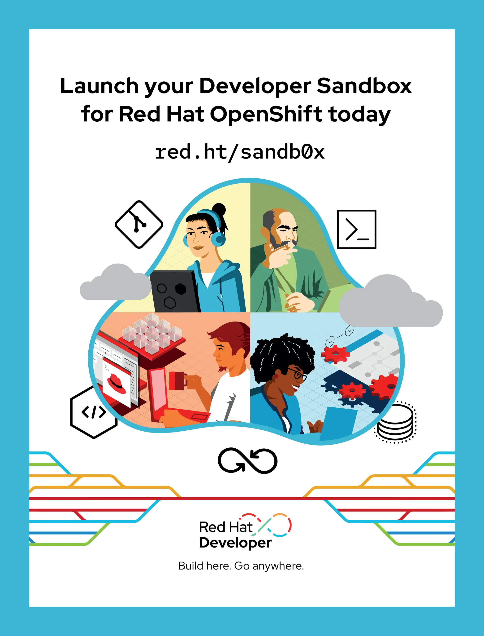 Launch your Developer Sandbox
for Red Hat OpenShift today
red.ht/sandb0x
 