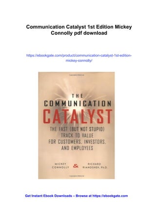 Communication Catalyst Communication Catalyst 1st Edition Mickey Connolly | PDF