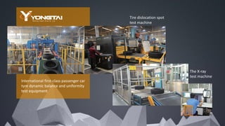 International first-class passenger car
tyre dynamic balance and uniformity
test equipment
Tire dislocation spot
test machine
The X-ray
test machine
 