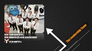 NEW TEAM,NEW MIND,
NEW AWARENESS,NEW ACHIEVEMENT
 