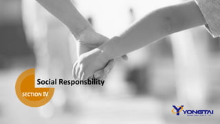 SECTION Ⅳ
Social Responsbility
 