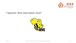 • Appendix: What does Explain show?
6/13/16 HIVE - A warehouse solution over Map Reduce Framework 49
 