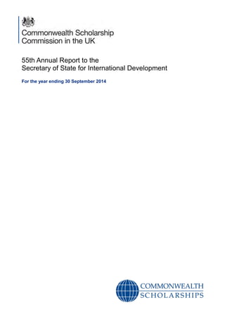 55th Annual Report to the
Secretary of State for International Development
For the year ending 30 September 2014
 