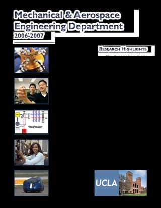 Henry Samueli School of Engineering & Applied Science
New Nanomedicine Center
Guided Surgery Tool
Control of Laser Beams
No Slip Overcome by Nanotechnology
Algae and Hydrogen Production
Practical Fusion Energy
World’s Smallest Microhand
Mechanical & Aerospace
Engineering Department
Mechanical & Aerospace
Engineering Department
2006-20072006-2007
RESEARCH HIGHLIGHTSRESEARCH HIGHLIGHTS
 