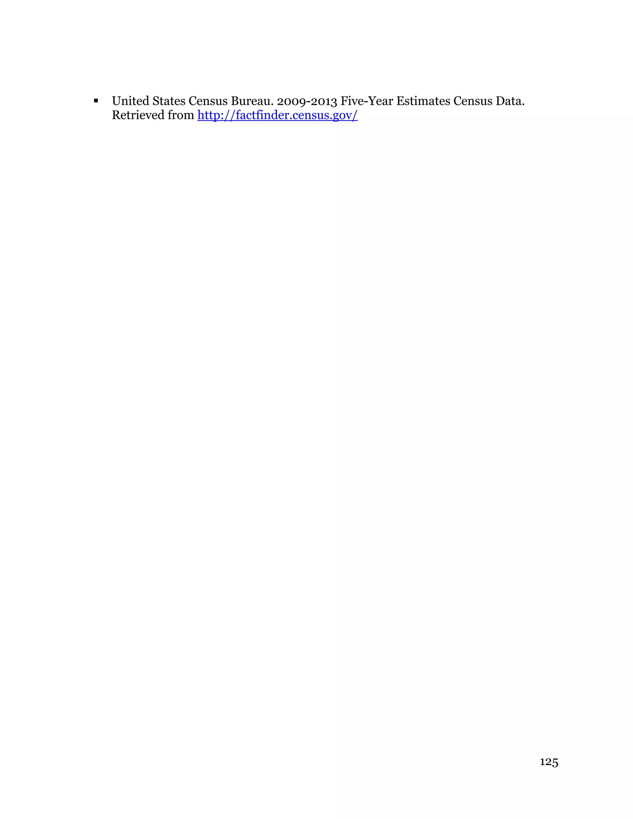 125
 United States Census Bureau. 2009-2013 Five-Year Estimates Census Data.
Retrieved from http://factfinder.census.gov/
 