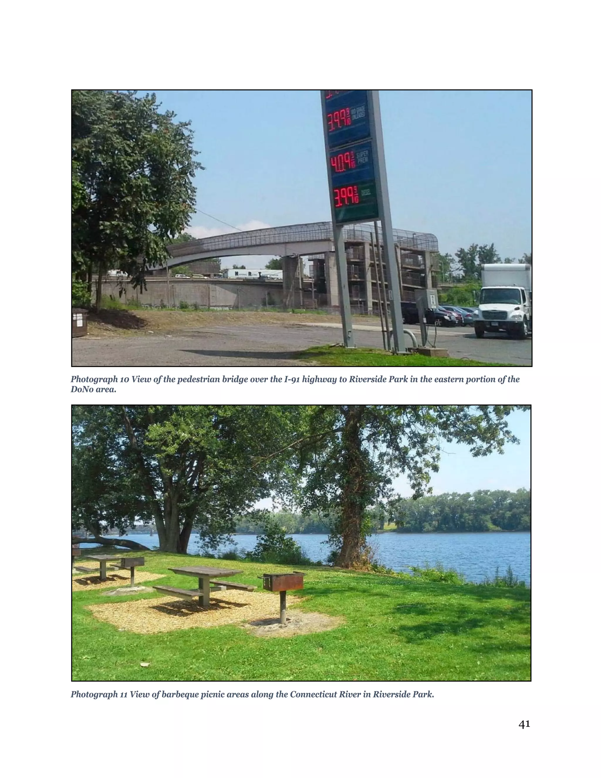 41
Photograph 10 View of the pedestrian bridge over the I-91 highway to Riverside Park in the eastern portion of the
DoNo area.
Photograph 11 View of barbeque picnic areas along the Connecticut River in Riverside Park.
 