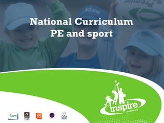 National Curriculum
PE and sport
 