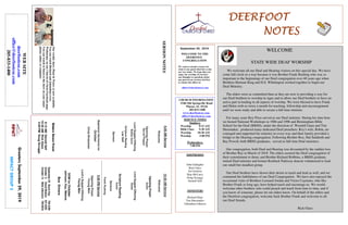 DEERFOOTDEERFOOTDEERFOOTDEERFOOT
NOTESNOTESNOTESNOTES
September 29, 2019
GreetersSeptember29,2019
IMPACTGROUP3
WELCOME TO THE
DEERFOOT
CONGREGATION
We want to extend a warm wel-
come to any guests that have come
our way today. We hope that you
enjoy our worship. If you have
any thoughts or questions about
any part of our services, feel free
to contact the elders at:
elders@deerfootcoc.com
CHURCH INFORMATION
5348 Old Springville Road
Pinson, AL 35126
205-833-1400
www.deerfootcoc.com
office@deerfootcoc.com
SERVICE TIMES
Sundays:
Worship 8:15 AM
Bible Class 9:30 AM
Worship 10:30 AM
Worship 5:00 PM
Wednesdays:
7:00 PM
SHEPHERDS
John Gallagher
Rick Glass
Sol Godwin
Skip McCurry
Doug Scruggs
Darnell Self
MINISTERS
Richard Harp
Tim Shoemaker
Johnathan Johnson
SERMONNOTES10:30AMService
Welcome
OpeningPrayer
Guest
LordSupper/Offering
Guest
ScriptureReading
Guest
Sermon
FrankRushing
————————————————————
5:00PMService
OpeningPrayer
YoungMen
Lord’sSupper/Offering
YoungMen
DOMforOctober
Johnson,Key,Malone
BusDrivers
September29ButchKey790-3396
October6DavidSkelton541-5226
October13MarkAdkinson790-8034
WEBSITE
deerfootcoc.com
office@deerfootcoc.com
205-833-1400
8:00AMService
Welcome
OpeningPrayer
DerrellPepper
LordSupper/Offering
BobbyGunn
ScriptureReading
LesSelf
Sermon
BaptismalGarmentsfor
October
CindyBirdyshaw
EldersDownFront
8:15AMDarnellSelf
10:30AMRickGlass
5:00PMDougScruggs
Ourweeklyshow,Plant&Water,isnowavailable.
YoucanwatchRichardandJohnathanevery
WednesdayonourChurchofChristFacebookpage.
Youcanwatchorlistentotheshowonyoursmart
phone,tablet,orcomputer.
WELCOME
STATE WIDE DEAF WORSHIP
We welcome all our Deaf and Hearing visitors on this special day. We have
come full circle in a way because it was Brother Frank Rushing who was so
important to the beginnings of our Deaf congregation over 40 years ago when
Brothers Herman King and H.S. Whittington worked together to begin our
Deaf Ministry.
The elders were as committed then as they are now to providing a way for
our Deaf brethren to worship in signs and to allow our Deaf brothers to have an
active part in leading in all aspects of worship. We were blessed to have Frank
and Helen with us twice a month for teaching, fellowship and encouragement
until we were ready and able to secure a full time minister.
For many years Roy Price served as our Deaf minister. During his time here
we hosted National Workshops in 1986 and 1996 and Birmingham Bible
School for the Deaf (BBSD), under the direction of Wendell Gann and Tim
Shoemaker, produced many dedicated Deaf preachers. Roy's wife, Robin, en-
couraged and supported his ministry in every way and their family provided a
bridge to the Hearing congregation. Following Brother Roy, Hal Suddreth and
Ray Powell, both BBSD graduates, served as full time Deaf ministers.
Our congregation, both Deaf and Hearing was devastated by the sudden loss
of Brother Ray in March of 2018. The elders assured the Deaf congregation of
their commitment to them; and Brother Richard Robbins, a BBSD graduate,
retired Deaf minister and former Roebuck Parkway deacon volunteered to lead
our small but steadfast group.
Our Deaf brothers have shown their desire to teach and lead as well, and we
commend the faithfulness of our Deaf Congregation. We have also enjoyed the
occasional visits of Brothers Leonard Jordan and Victor Cayetano, who like
Brother Frank so long ago, have helped teach and encourage us. We would
welcome other brothers who could preach and teach from time to time, and if
you know of someone, please let our elders know. On behalf of the elders and
the Deerfoot congregation, welcome back Brother Frank and welcome to all
our Deaf friends.
Rick Glass
 