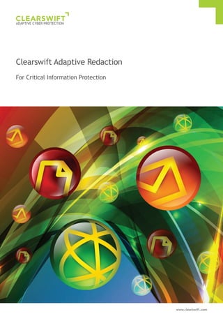 www.clearswift.com
Clearswift Adaptive Redaction
For Critical Information Protection
 
