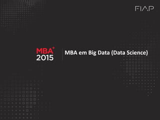 MBA em Big Data (Data Science)
 