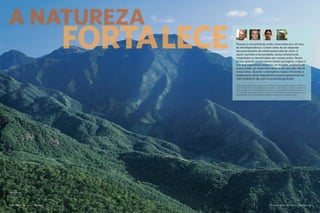 Pessoas e ecossistemas estão conectados por um laço
de interdependência. O bem-estar de um depende
necessariamente da saúde preservada do outro. E
assim caminha a humanidade: somos diretamente
impactados ou beneficiados por nossas ações. Dessa
forma, quando conservamos nossas paisagens, a água e
o ar que respiramos, estamos, na verdade, cuidando da
nossa saúde, do nosso bem-estar e, por que não, até do
nosso bolso. Quando conservamos matas e florestas e
restauramos áreas degradadas estamos garantindo um
meio ambiente são para as próximas gerações.
People and ecosystems are interdependent. One’s well-being necessarily depends on that of the
other. And this is the way humanity moves forward: our actions directly affect us. Consequently,
when we preserve our landscapes, the water and the air we breathe, we are in fact taking care of
our own health, well-being, and even our financial health. When we conserve forests and restore
degraded areas, we are guaranteeing a healthy environment for future generations.
FORTALECE
A Natureza Importa I The Nature Conservancy 2524 The Nature Conservancy I tnc.org.br
©Zé Paiva
Atlantic Forest
Mata Atlântica
A NatureZA
NATURE SRENGTHENS
 