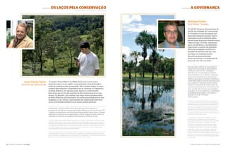 A Natureza Importa I The Nature Conservancy 2726 The Nature Conservancy I tnc.org.br
FORTALECE a governançaFORTALECE oS LAÇOS PELA CONSERVAÇÃO
Anne Felicity Taylor
Serra do Cipó, Minas Gerais
Henrique Santos
Serra Palmas, Tocantins
“O projeto Vamos Plantar um Bilhão de Árvores trouxe muitos
benefícios para a nossa região, começando pela conscientização e
união da vizinhança pela conservação. Até o projeto chegar, os meus
vizinhos desconheciam a importância de se conservar os fragmentos
de Mata Atlântica. Em segundo lugar, destaco o conhecimento
bem maior que eu tive das espécies de flora e fauna que há no meu
terreno. Eu descobri, por exemplo, que havia muitos remanescentes
de Mata Atlântica em áreas dentro da minha propriedade que eu nem
imaginava. E, por último, a aproximação das organizações parceiras
com a comunidade também trouxe muitos pontos positivos.”
A proprietária rural Anne Felicity Taylor aderiu ao projeto de recuperação e
recomposição florestal de remanescentes da Mata Atlântica na Serra do Cipó em 2010.
A região é reconhecida por sua extraordinária biodiversidade e beleza cênica. O projeto,
implantado em parceria com as organizações 4 Cantos do Mundo e AMA Lapinha, foi
viabilizado com recursos da campanha Vamos Plantar um Bilhão de Árvores.
“O GESTO (Sistema Informatizado de
Gestão de Unidades de Conservação
do Tocantins) é uma tecnologia que
pode efetivamente contribuir para a
realização social e ambiental plena
dessas áreas de grande relevância para
o Brasil e para o mundo. Esperamos
que a consolidação, o planejamento
organizado e a gestão de qualidade
das áreas protegidas resultem em
tomadas de decisão cada vez mais
acertadas no estabelecimento
de políticas governamentais
preservacionistas e na ampliação de
parcerias com setor privado.”
Henrique Santos, gerente de Conservação do
Programa de Conservação da Mata Atlântica
e Savanas Centrais da TNC, coordenou a
elaboração de uma publicação que sintetiza
toda a experiência com o GESTO no estado de
Tocantins. O mecanismo é um dos únicos da
América Latina capaz de monitorar Unidades de
Conservação, desde os trâmites necessários para
a sua criação, com boa parte de suas funções
focadas na conservação da biodiversidade, até
o gerenciamento financeiro e administrativo das
áreas. A publicação discute as oportunidades e
os desafios do uso da plataforma e a flexibilidade
de ampliação da tecnologia. O livro pode ser
acessado no site da TNC Brasil:
www.tnc.org.br.
“The Plant a Billion Trees campaign brought many benefits to our region, firstly making our area aware of issues
and bringing prople together for the conservation effort. Until the project started my neighbors were unaware of
the importance of conserving Atlantic Forest fragments. Secondly, I would like to emphasize that my personal
knowledge of the flora and fauna species on my property expanded. I learned, for instance, that there were many
remnants of Atlantic Forest in areas of my property that I did not even know about. Lastly, bringing together
partner organizations and the community was also beneficial.”
In 2010, rural property owner Anne Felicity Taylor joined the project for the recovery and restoration of remnants
of the Atlantic Forest in the Serra do Cipó. The region is recognized for its extraordinary biodiversity and scenic
beauty. The project was developed as part of a partnership with the organizations “4 Cantos do Mundo” and AMA
Lapinha, and was made possible by funding from the Plant a Billion Trees campaign.
“GESTO [The Computerized System for the Management of
Conservation Units in Tocantins] is a tool that can effectively
contribute to the social and environmental achievements of
areas that are of great importance to Brazil and the world. We
hope that the consolidation, organized planning and quality
management of these protected areas will result in better
decision-making processes that will lead to the establishment
of preservationist governmental policies, and the expansion of
partnerships with the private sector.”
Henrique Santos, Manager of the Conservancy´s Atlantic
Forest and the Central Savannas Conservation Program,
coordinated the preparation of a publication that summarizes
all the experiences with GESTO in the state of Tocantins.
The tool is one of the only ones in Latin America capable
of monitoring Conservation Units; from the steps needed
to establish one, to its function as a means to biodiversity
conservation, to finance and administrative management
issues. The publication discusses the opportunities and
challenges related to the use of the platform, and the flexibility
that exists for the expansion of the technology. The book can
be found on the Conservancy´s Portuguese-language website:
www.tnc.org.br.
STRENGTHENS leadershipSTREGNTHENS ties through conservation
©Lucas Myahara ©Enaylle Silva / TNC
©Adriano Gambarini
Aurelio Padovezi, TNC’s Restoration
coordinator uses a handheld GPS device
to mark where trees are being replanted
in Brazil’s Atlantic Forest.
Aurélio Padovezi, coordenador
de Restauração da TNC usa o
GPS para localizar a área a ser
restaurada na Mata Atlântica.
Jalapão, Tocantins
©José Tezza
 