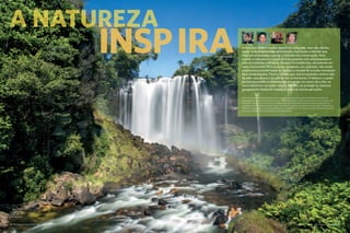30 The Nature Conservancy I tnc.org.br A Natureza Importa I The Nature Conservancy 31
A natureza fornece muitos benefícios tangíveis, mas são, muitas
vezes, suas propriedades emocionais, espirituais e etéreas que
inspiram as pessoas a apoiar o trabalho de conservação. Para
muitos, a natureza é o canal vital de conexão com antepassados e
com as tradições milenares. Nessas circunstâncias, ela assume um
valor inestimável. Para os povos indígenas, por exemplo, não existe
preço para a possibilidade de habitar a mesma terra onde cresceram
seus antepassados. Para o cidadão que vive em grandes centros não
há valor que alcance um pôr do sol no horizonte. A beleza e o poder
da natureza estão extremamente presentes no nosso dia a dia, na
nossa história e na nossa cultura. Por isso, ao protegê-la, estamos
assegurando fontes de inspiração para as futuras gerações.
Nature provides many tangible benefits, but it is often the more emotional, spiritual and ethereal qualities that
inspire people to support conservation. For many, the fact that nature is a lifeline connecting us to our ancestors and
community traditions makes it priceless. To indigenous people, living off the same land as their ancestors did has
inestimable value. For citizens that live in great city centers, a sunset on the horizon can be priceless. The beauty and
the power of nature have a commanding presence in our everyday lives, in our history and our culture. By protecting it,
we are securing this source of inspiration for future generations.
inspirA
A NatureZA
NATURE INSPIRENATURE INSPIRES
©Rui Rezende
Cachoeira, Bahia
Waterfall, Bahia
 
